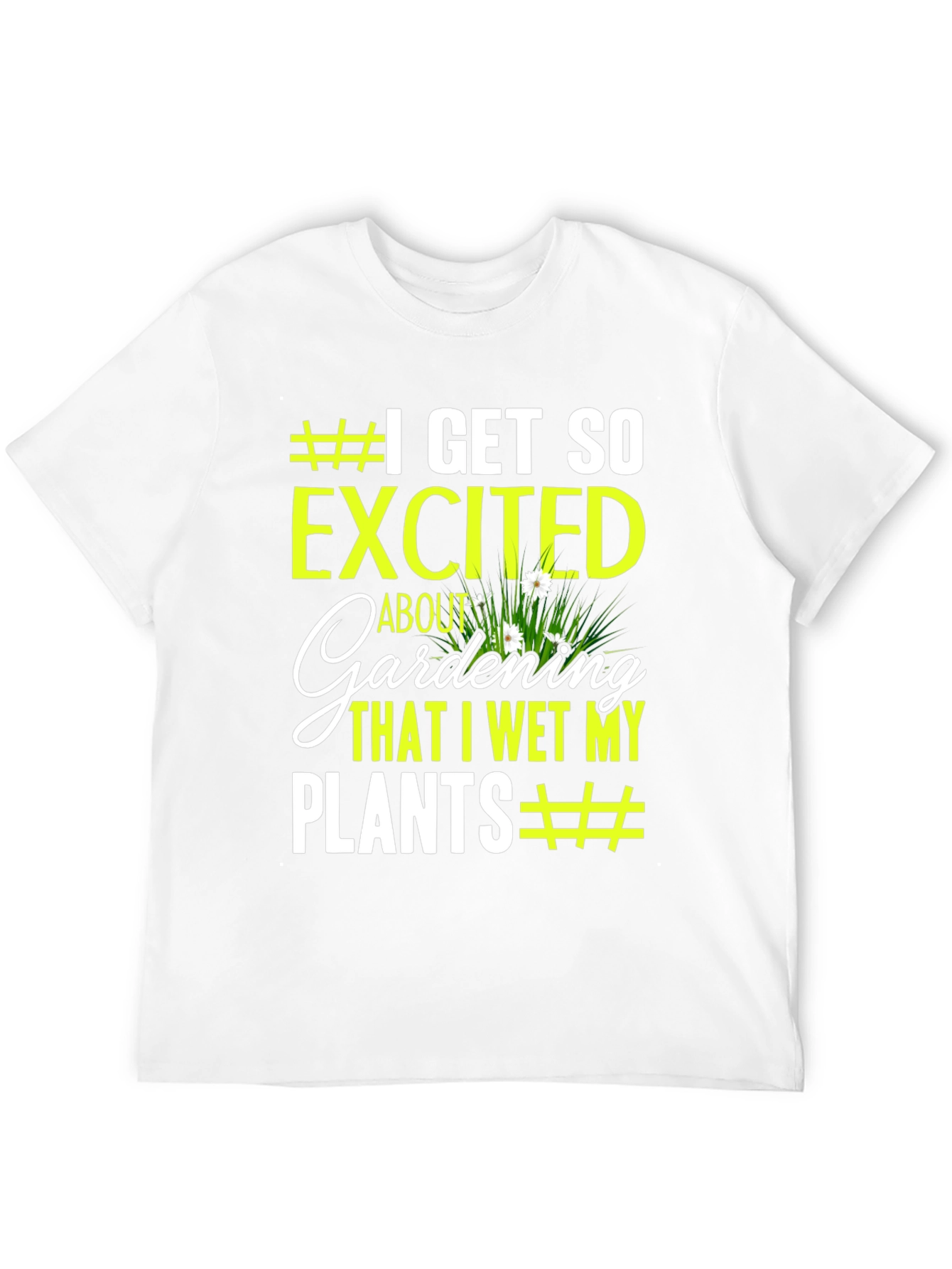 Gardening Humor T-Shirt - I Wet My Plants