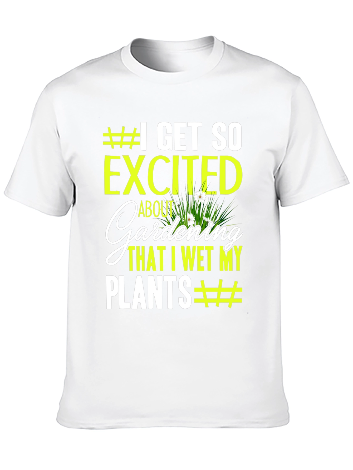 Gardening Humor T-Shirt - I Wet My Plants