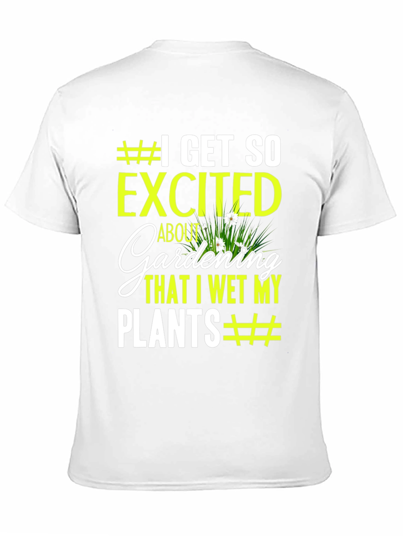 Gardening Humor T-Shirt - I Wet My Plants
