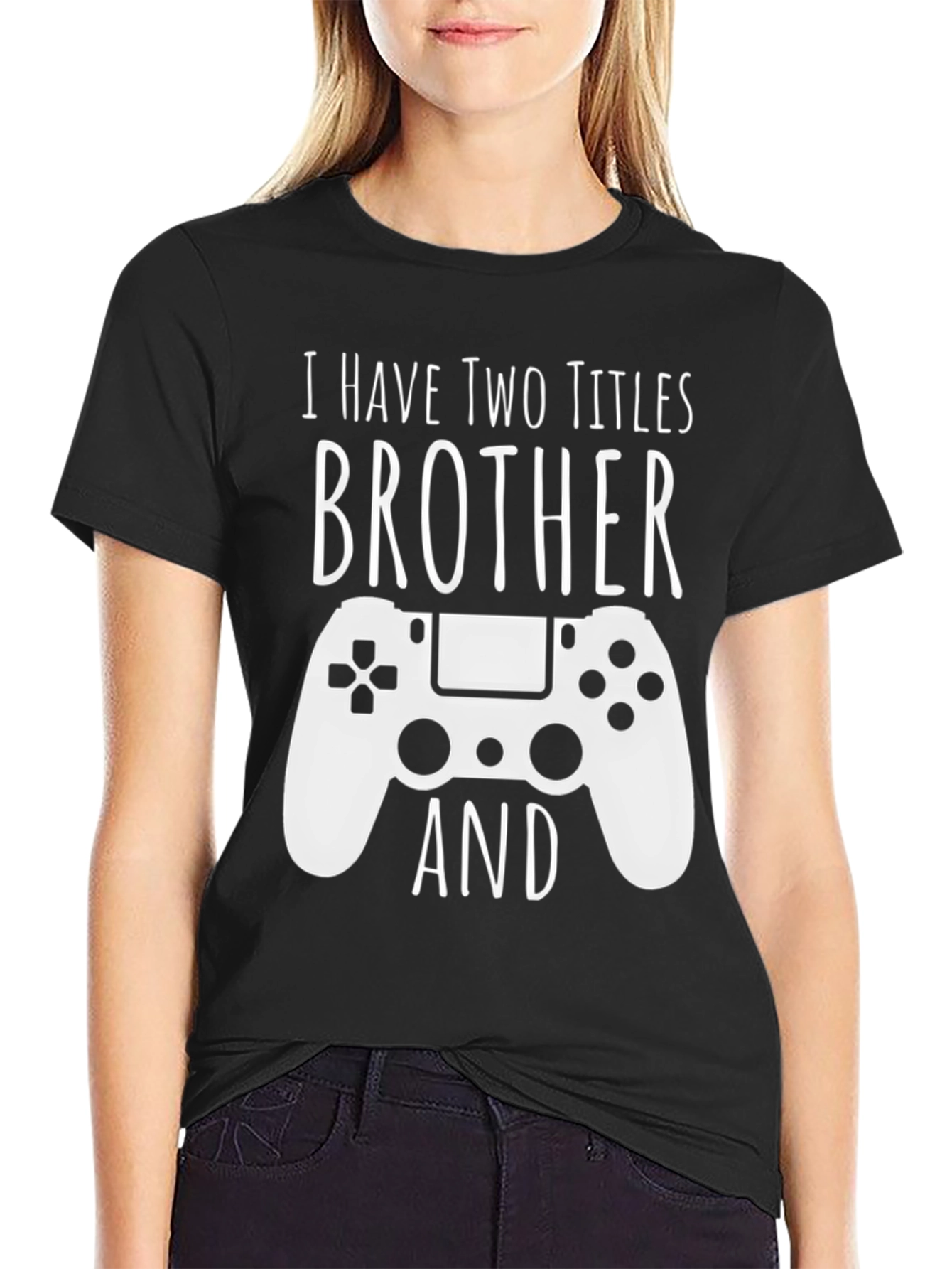 Brother Gamer T-Shirt - I have two titles