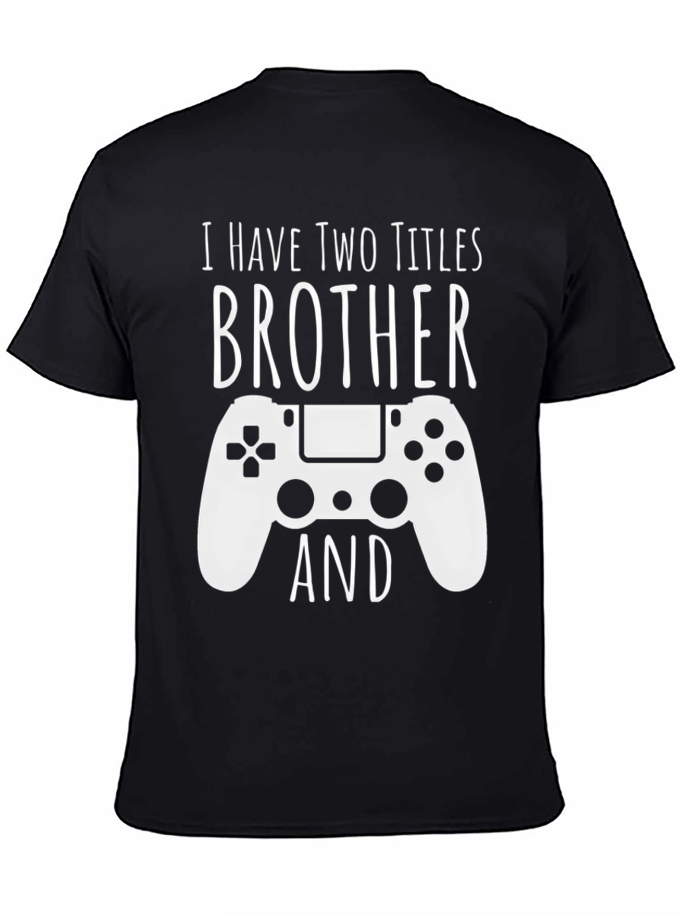 Brother Gamer T-Shirt - I have two titles