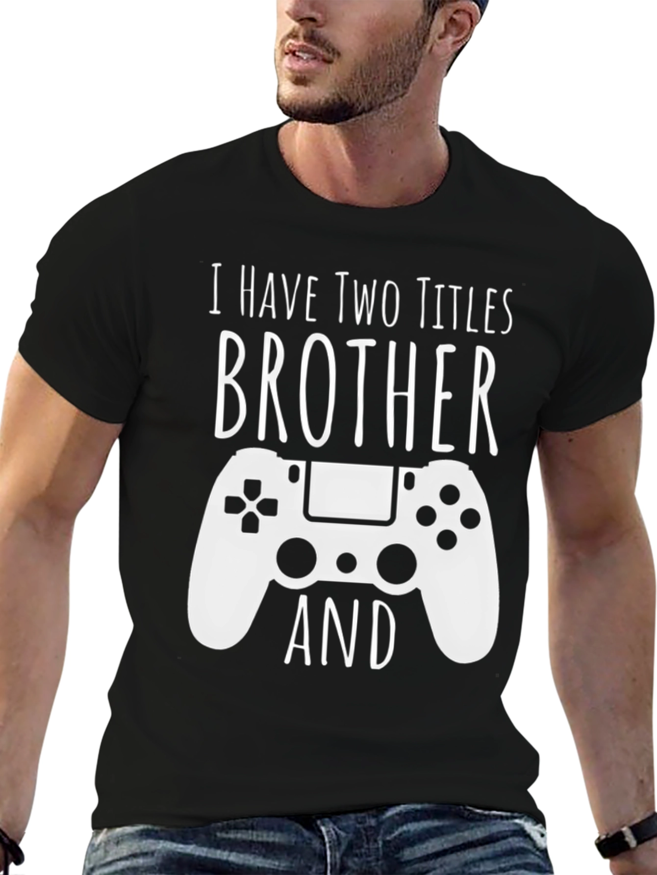 Brother Gamer T-Shirt - I have two titles