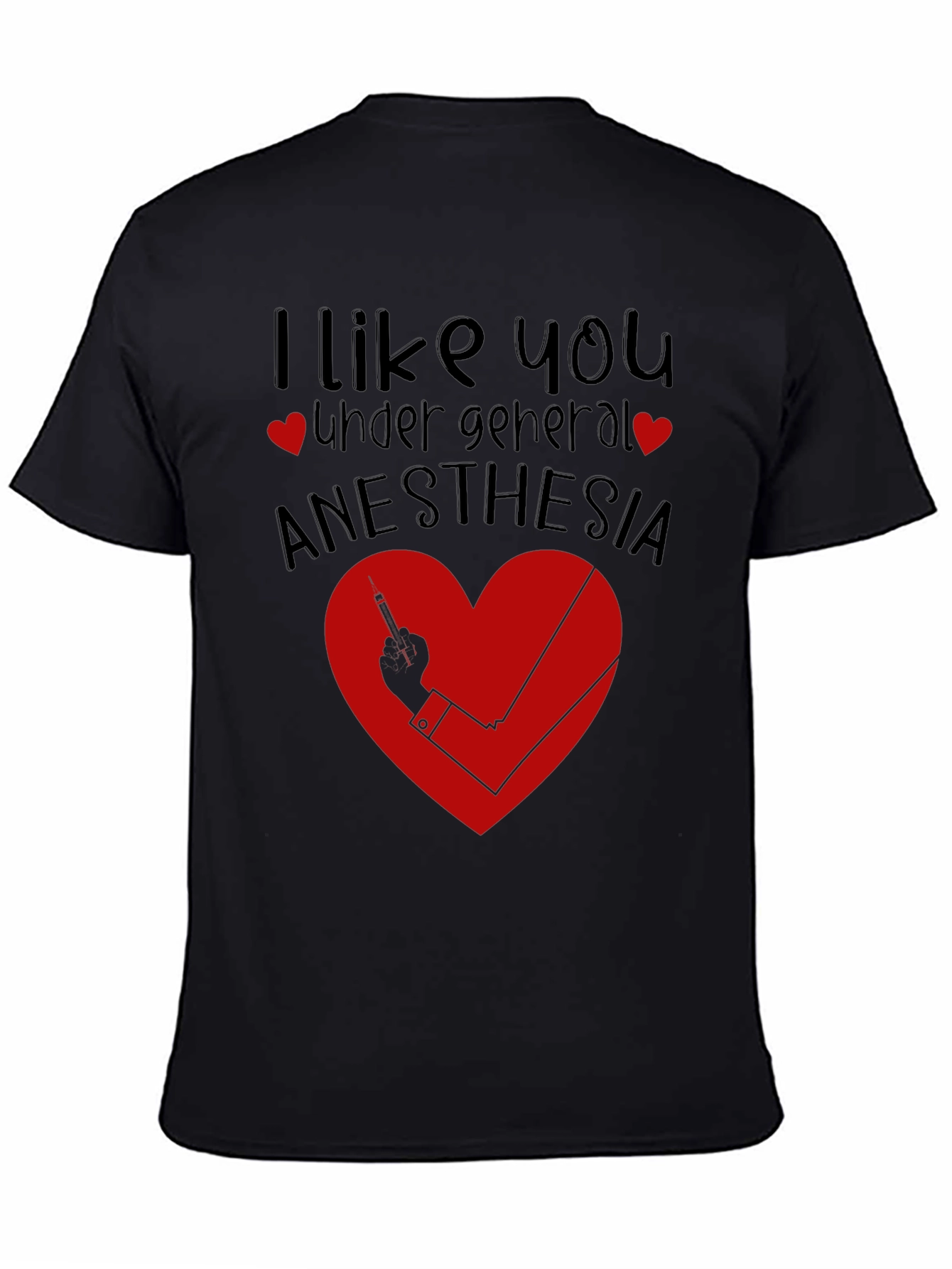 Funny Anesthesia Shirt - I Like You Under General