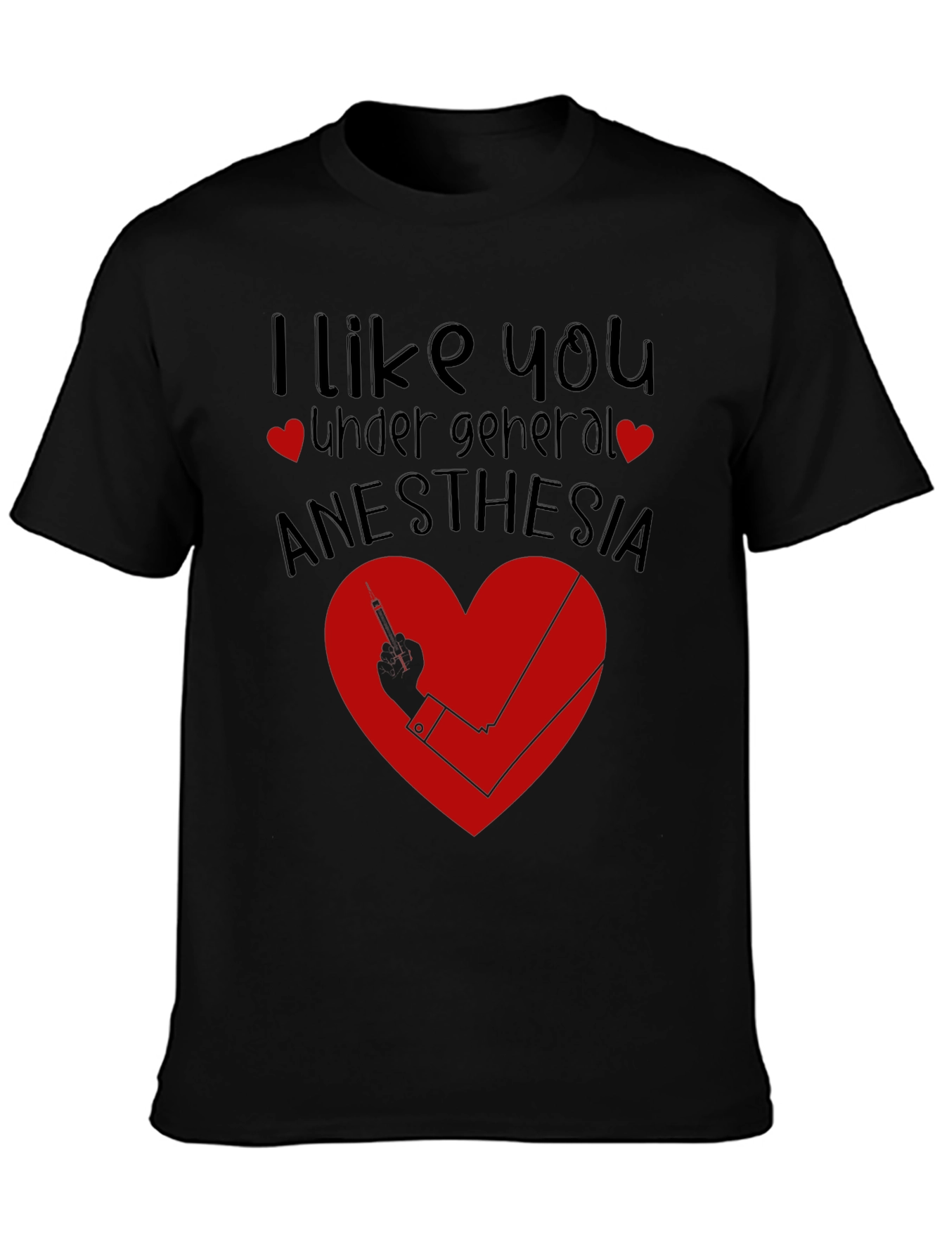 Funny Anesthesia Shirt - I Like You Under General