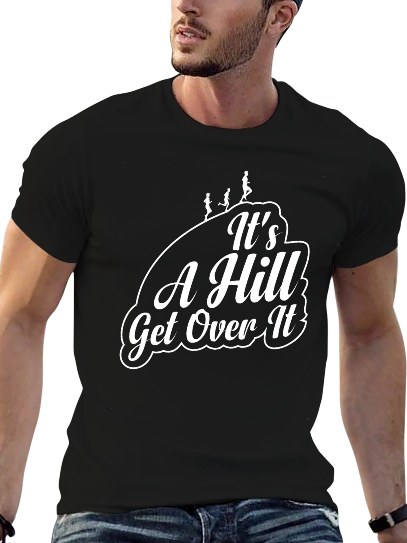 Its A Hill Get Over It Black T-Shirt