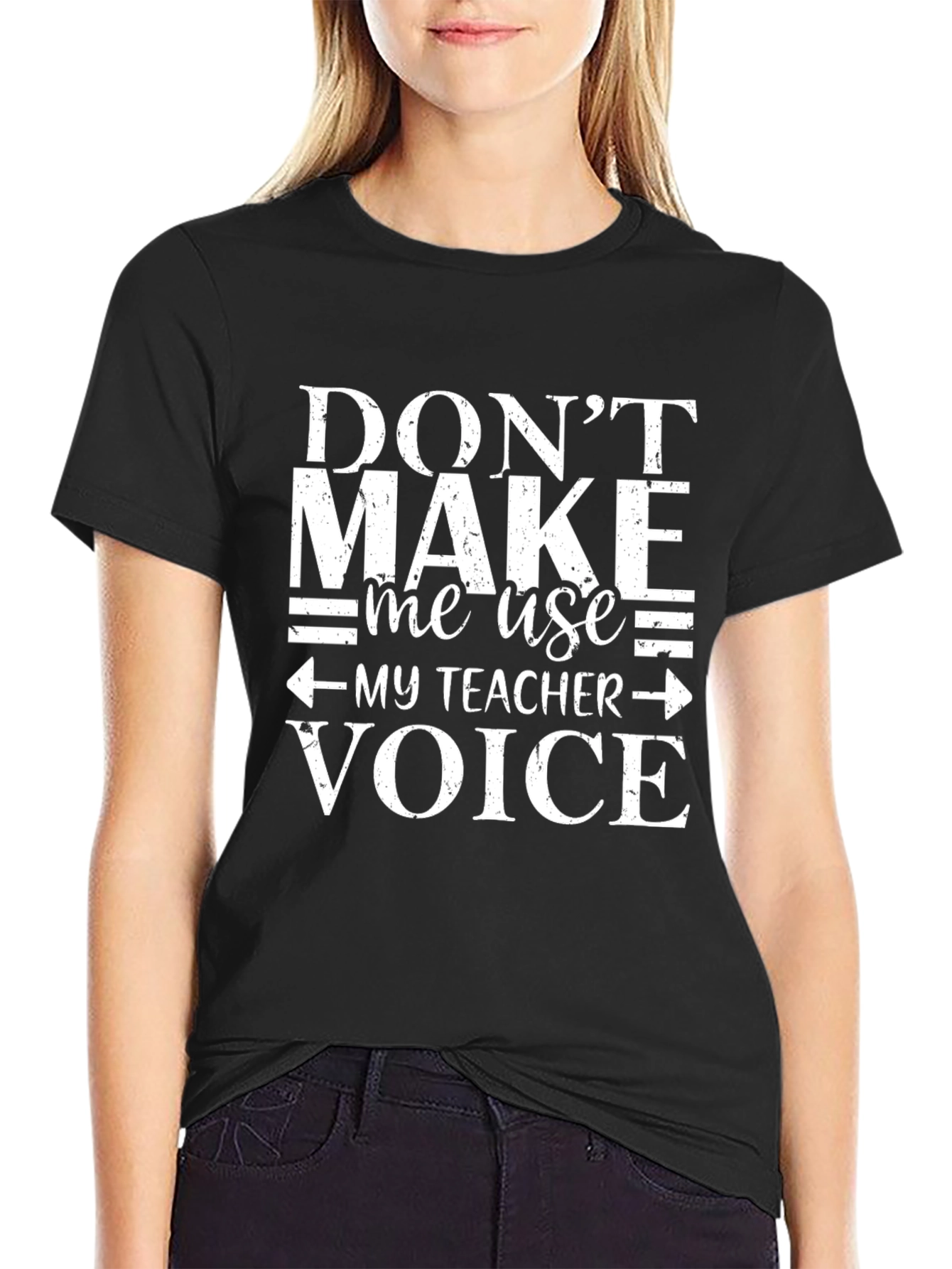 Dont Make Me Use My Teacher Voice T-Shirt