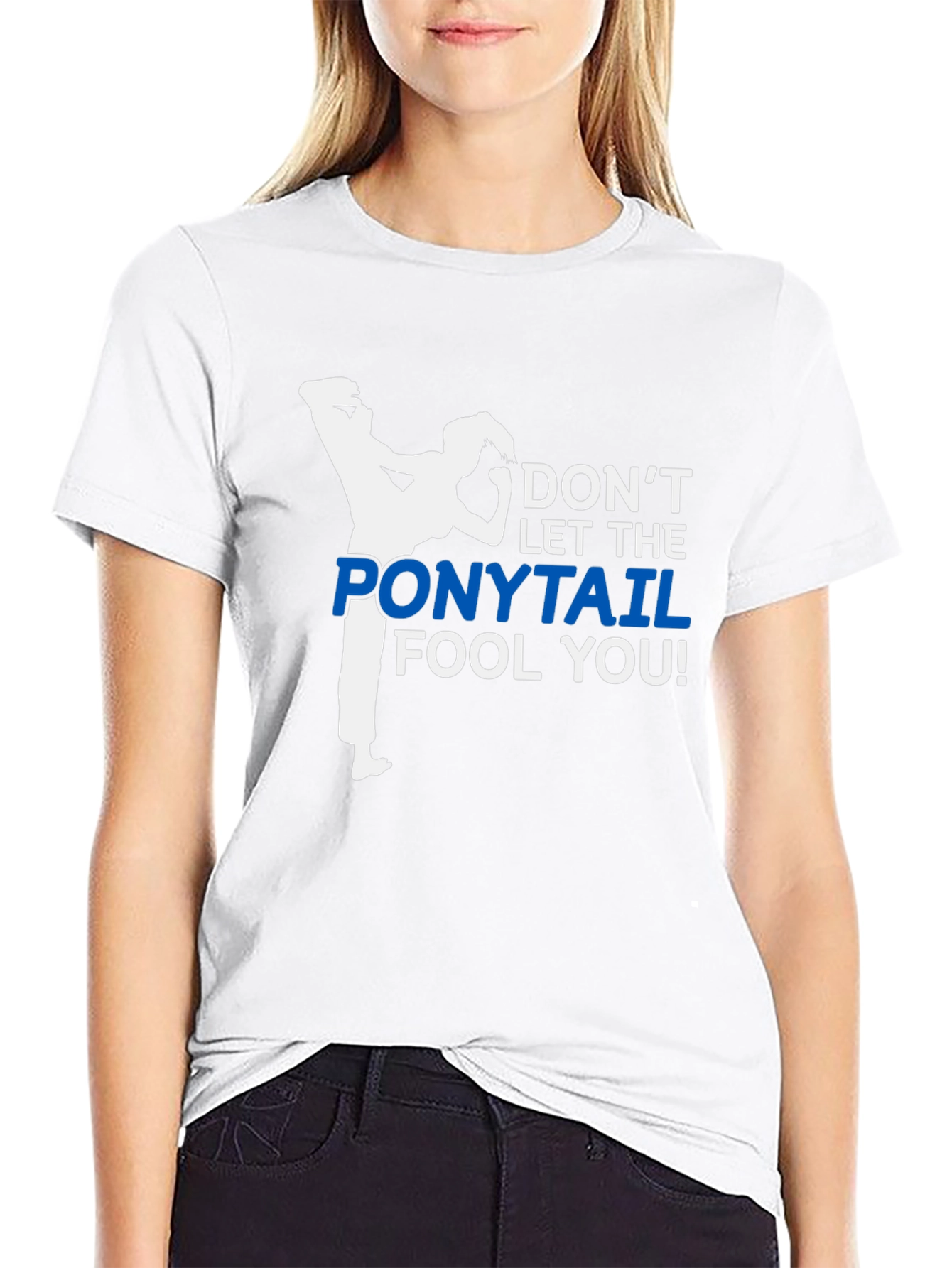 Dont Let The Ponytail Fool You T-Shirt