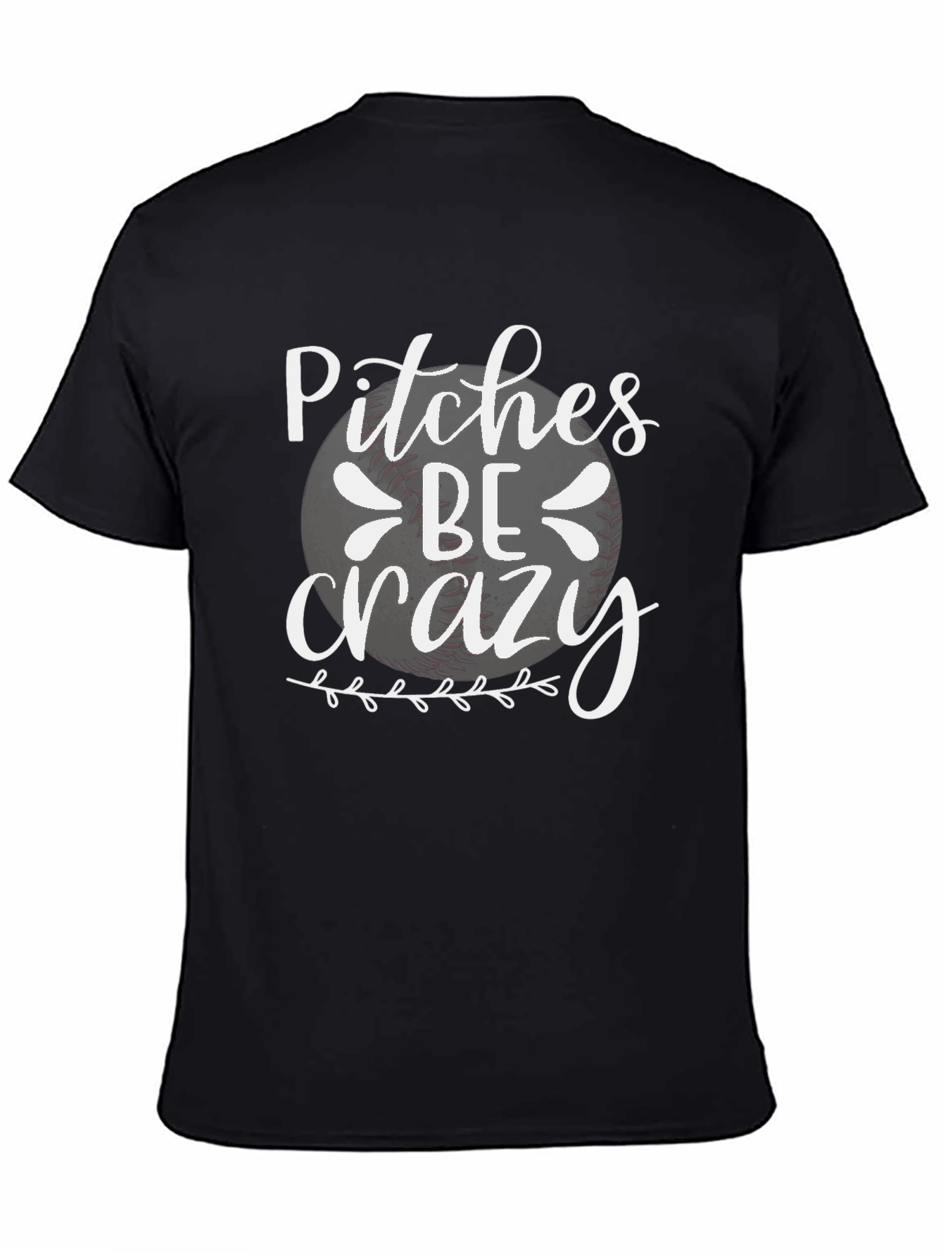 Pitches Be Crazy Baseball T-Shirt