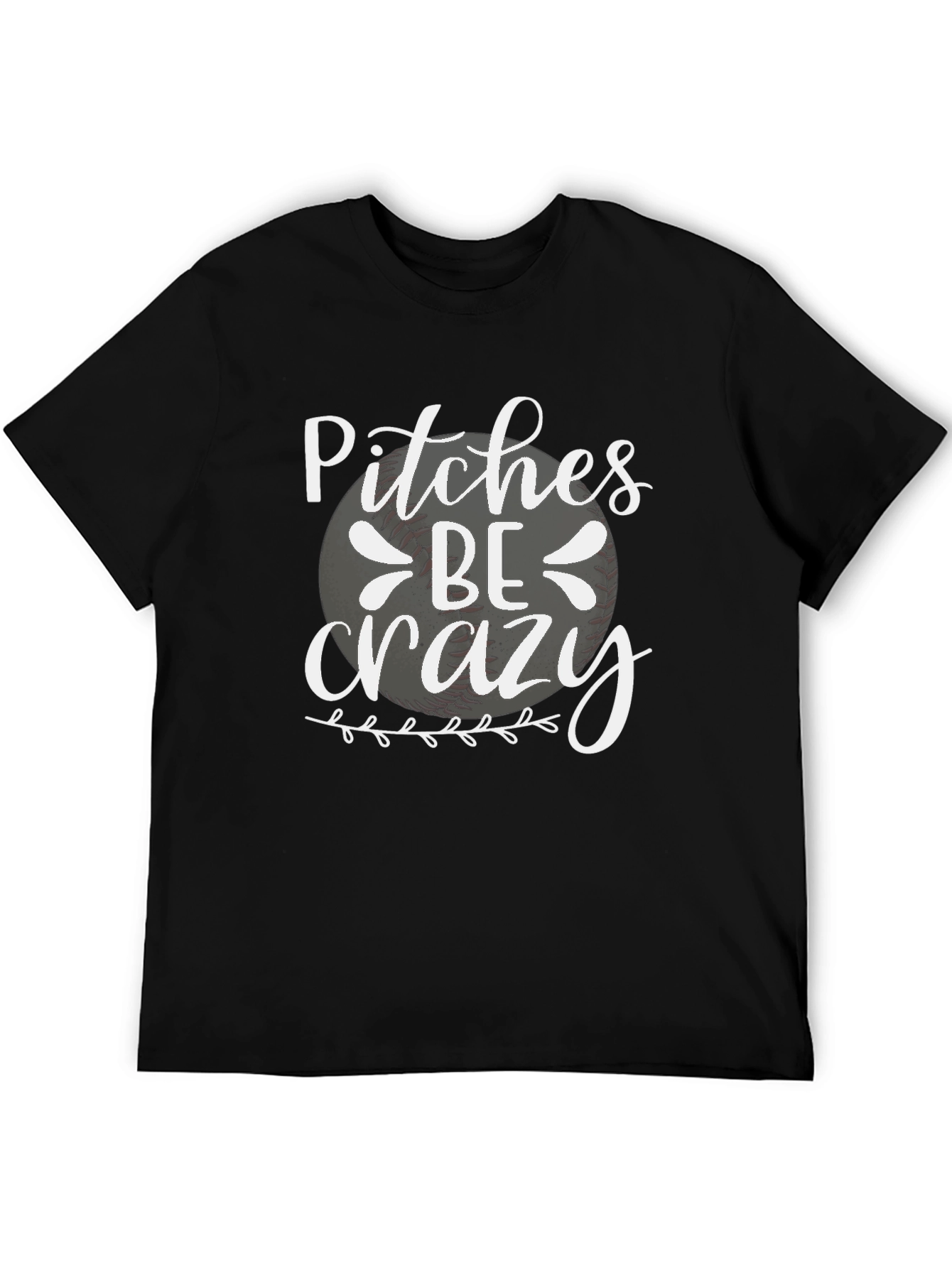 Pitches Be Crazy Baseball T-Shirt
