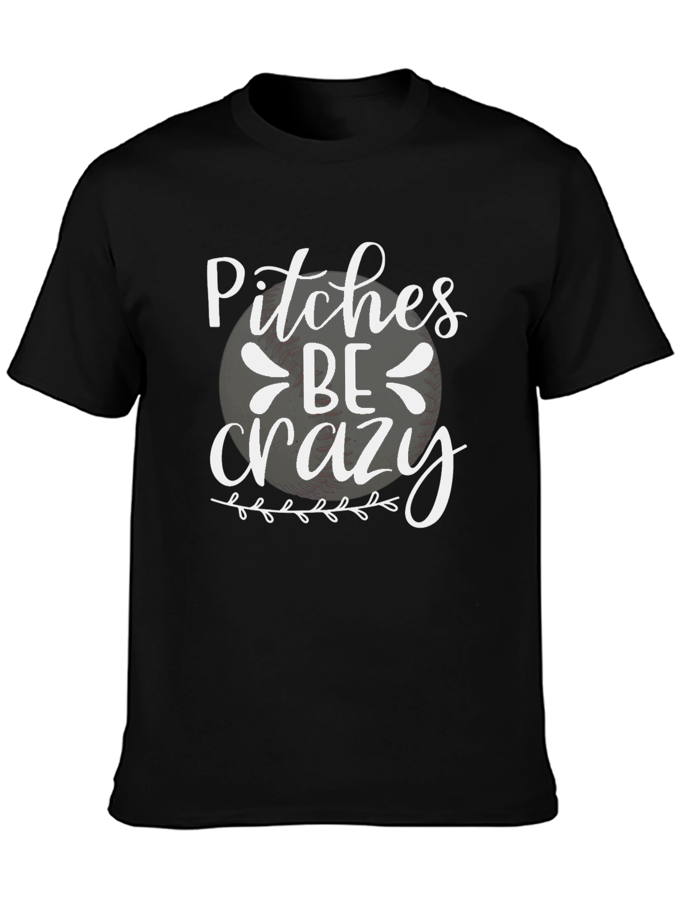 Pitches Be Crazy Baseball T-Shirt