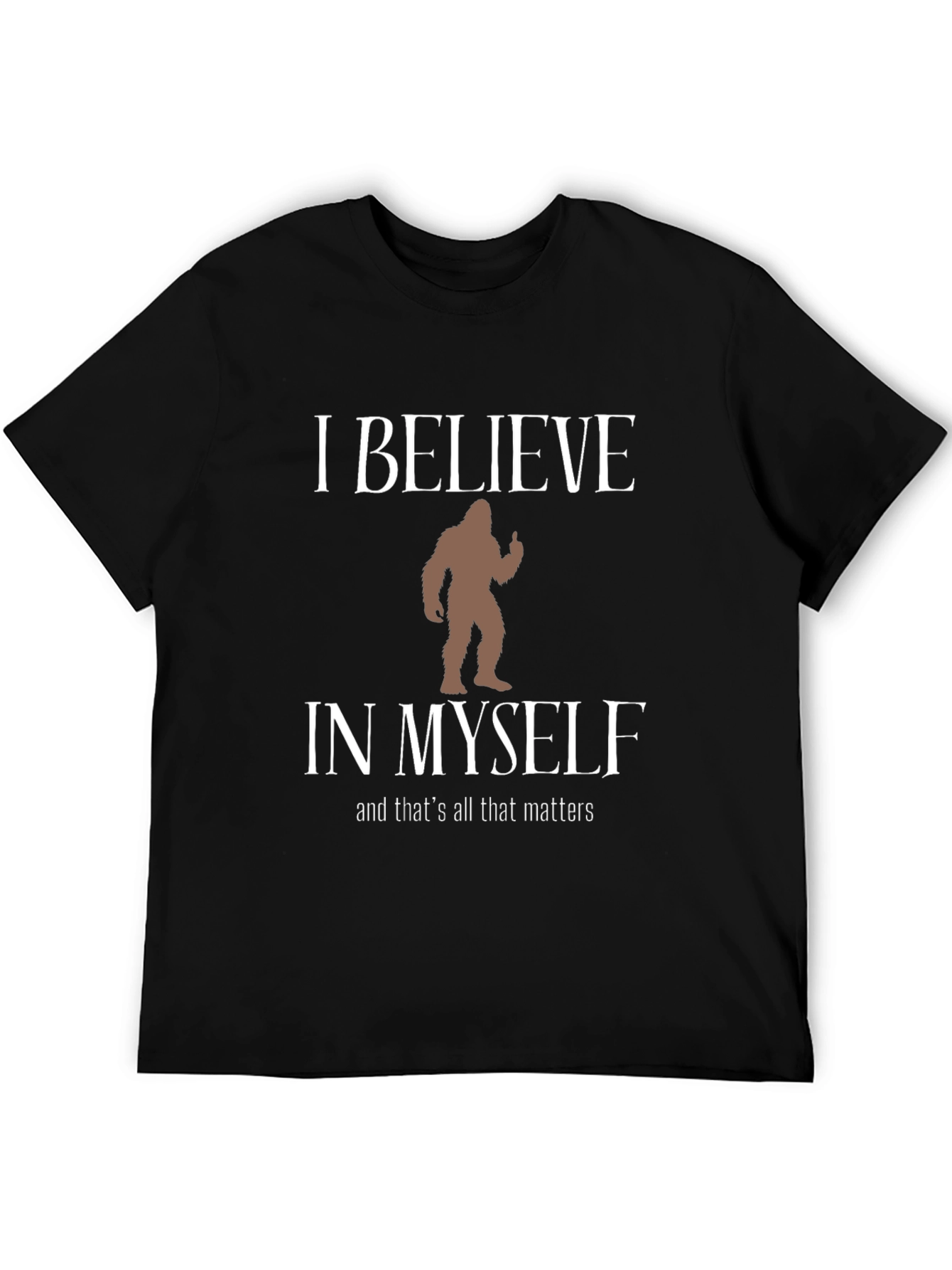 Believe in Myself Bigfoot T-Shirt
