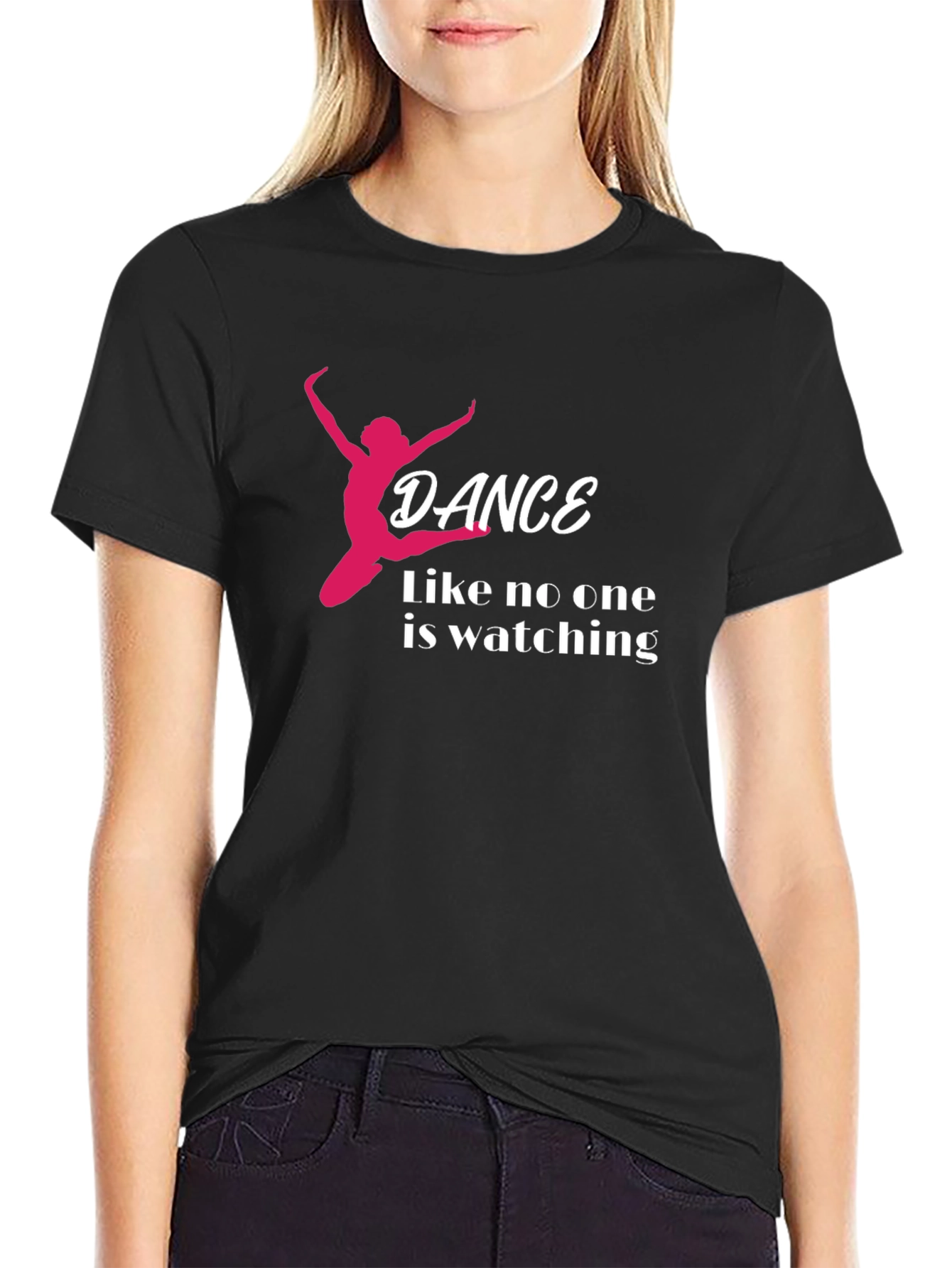 Dance Like No One Is Watching T-Shirt