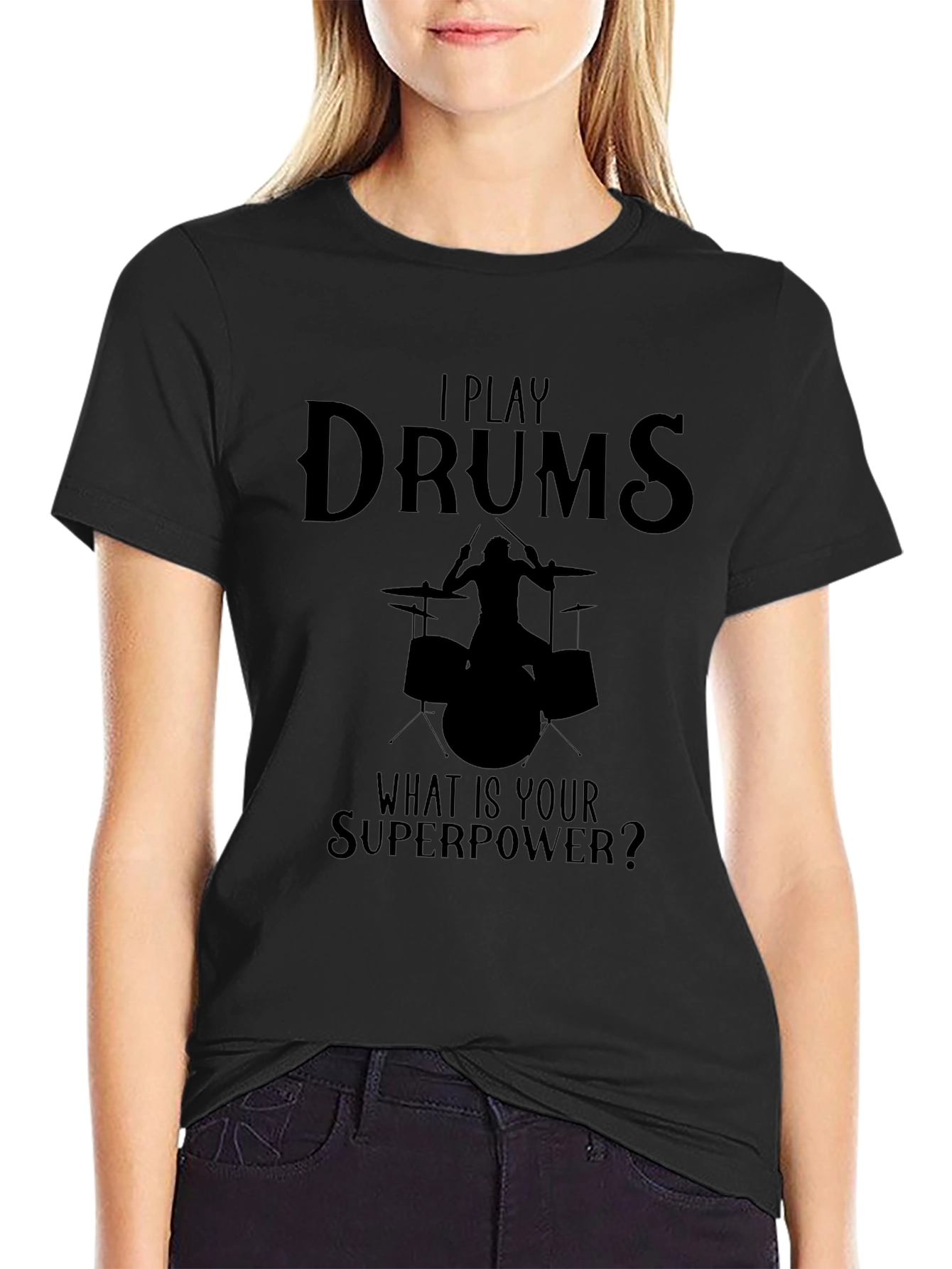 I Play Drums T-Shirt - Whats Your Superpower?