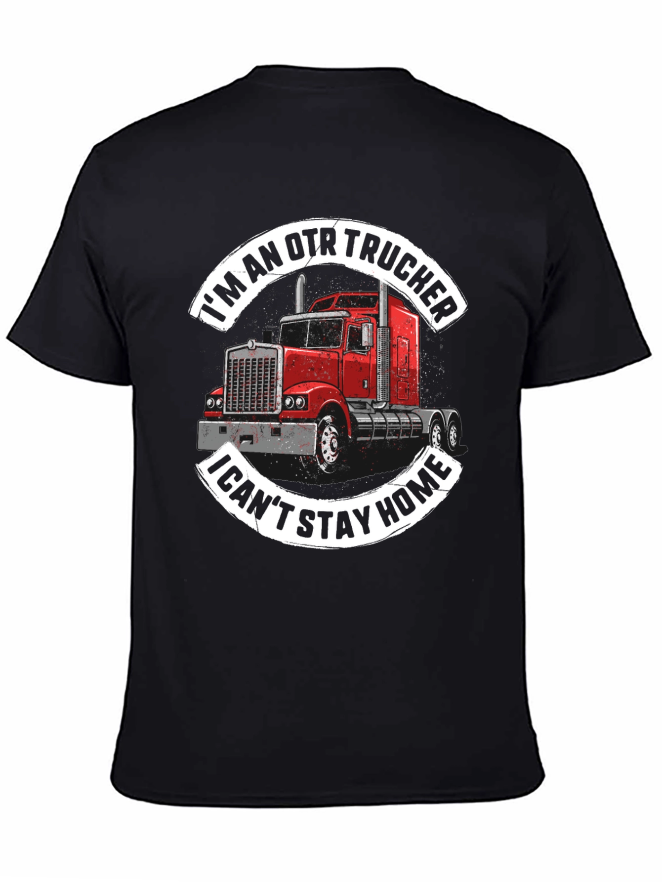 OTR Trucker Graphic Tee - I Cant Stay Home!