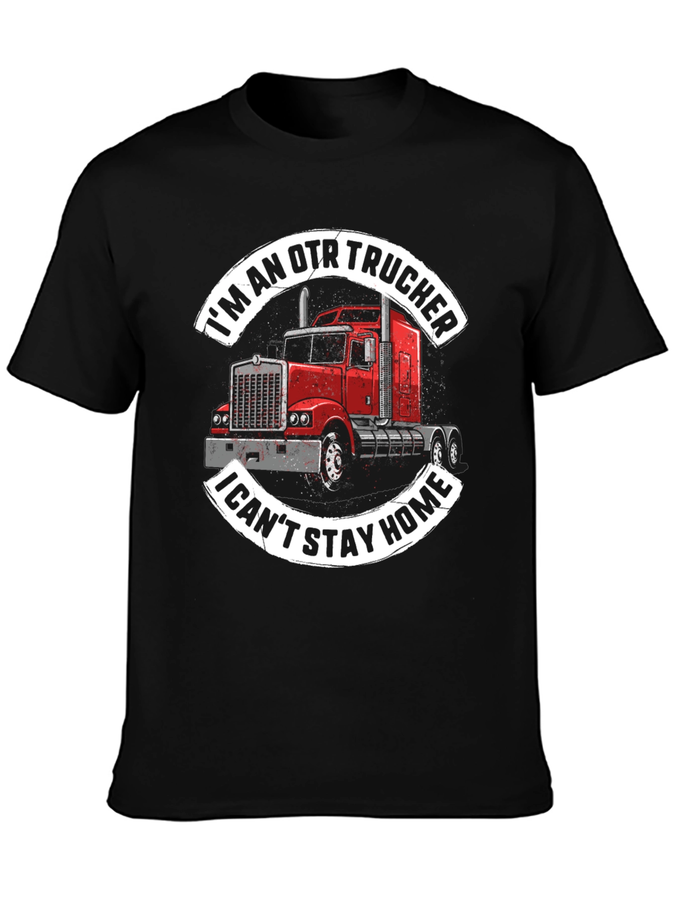 OTR Trucker Graphic Tee - I Cant Stay Home!