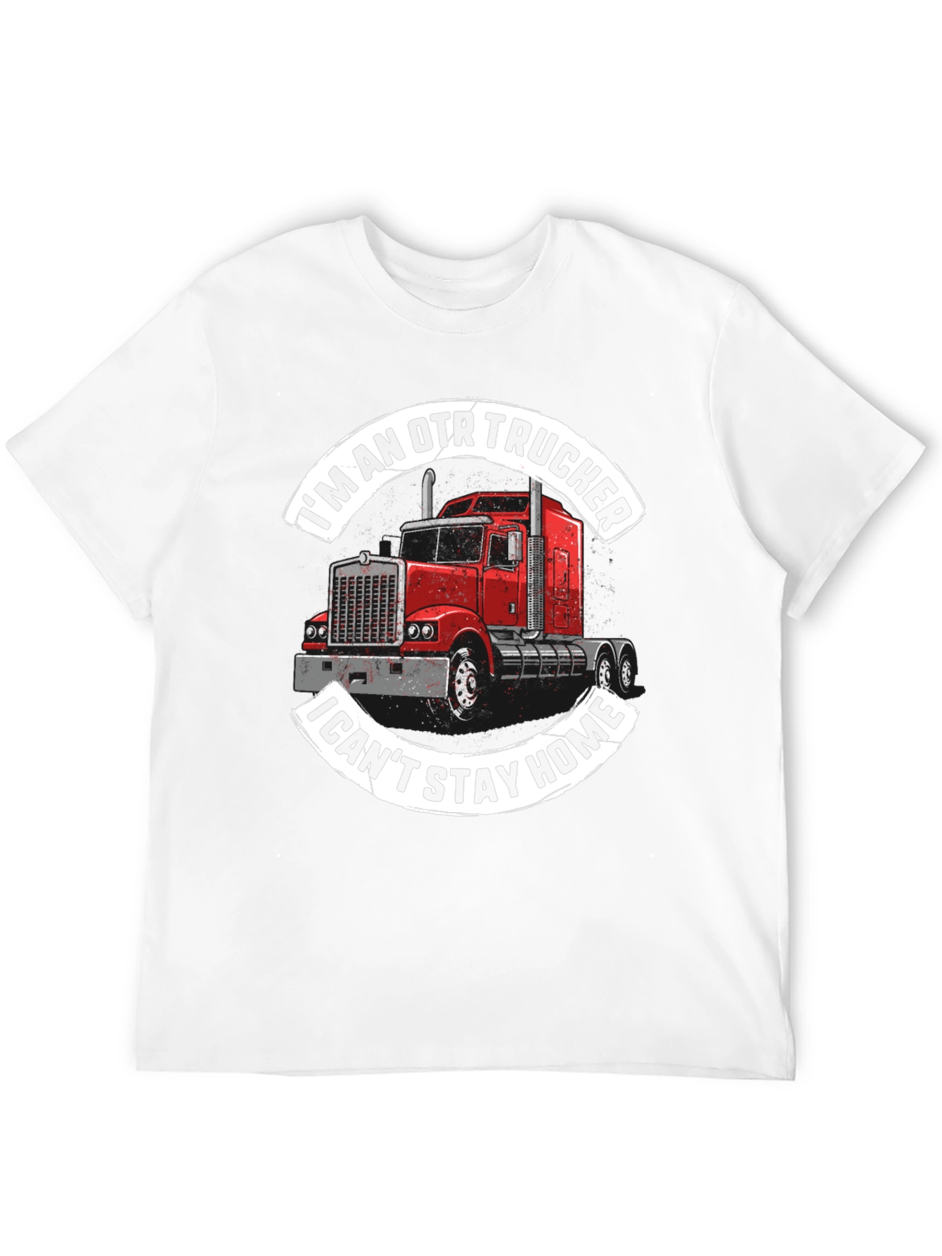 OTR Trucker Graphic Tee - I Cant Stay Home!