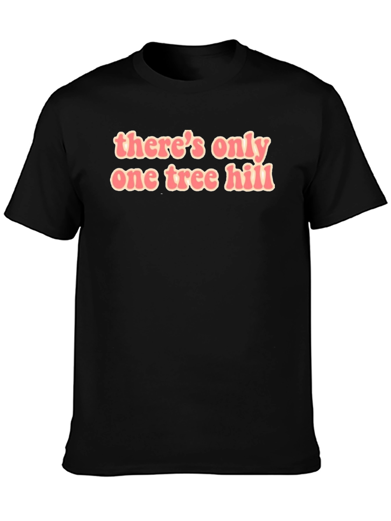 Theres Only One Tree Hill T-Shirt