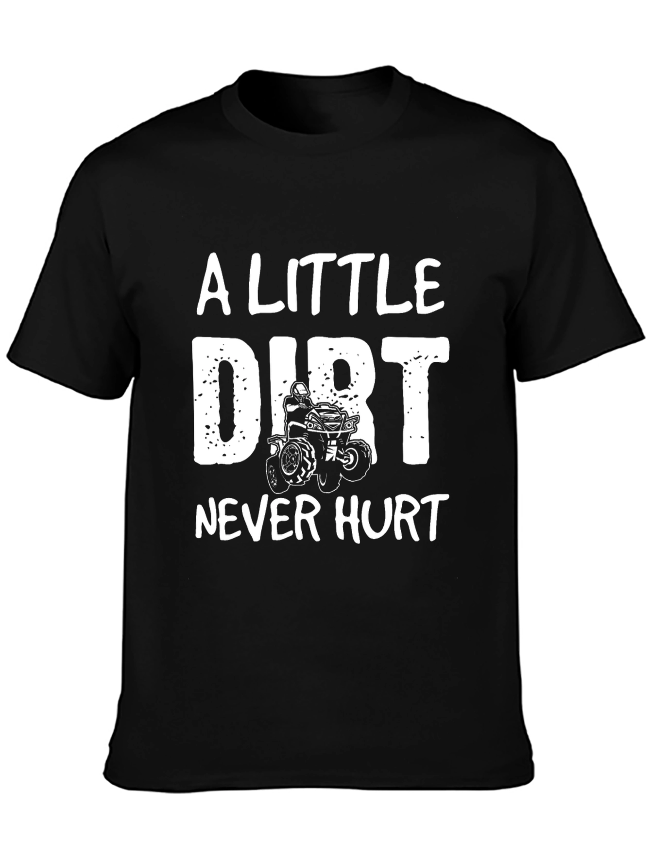A Little Dirt Never Hurt Black T-Shirt