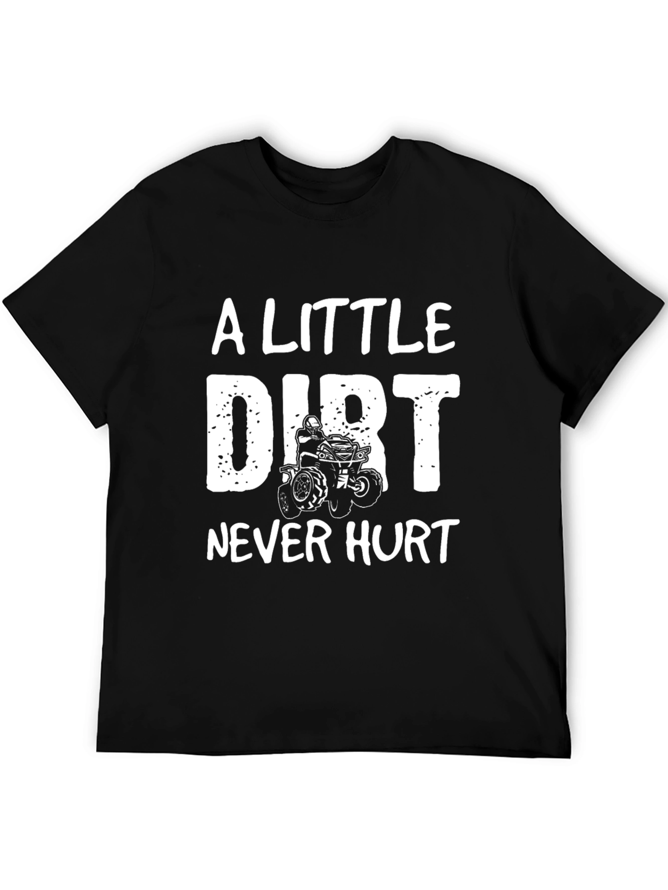 A Little Dirt Never Hurt Black T-Shirt