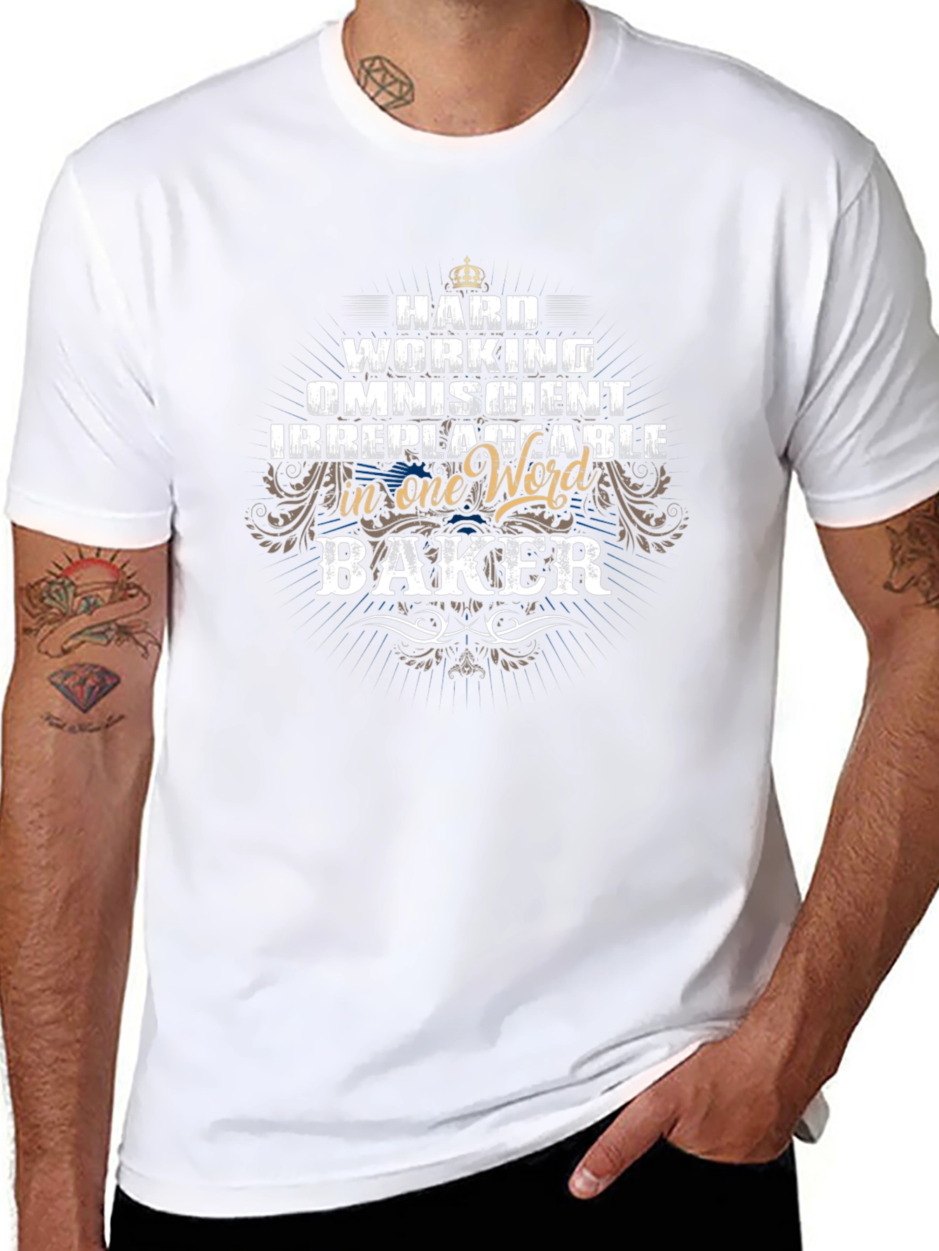 Baker T-Shirt - Hard Working & Irreplaceable
