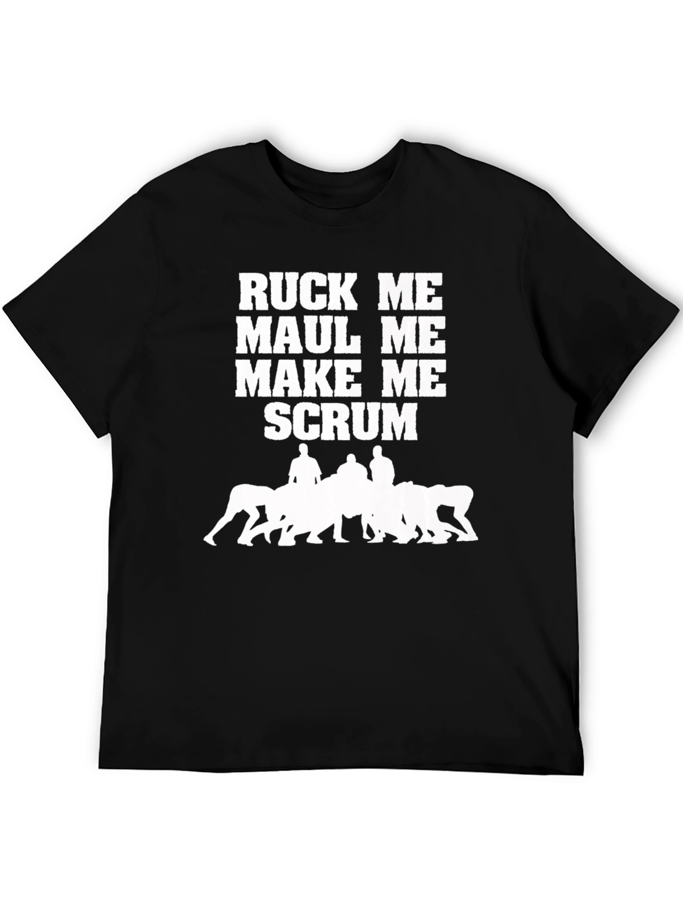 Rugby Ruck Me Maul Me Make Me Scrum T-Shirt