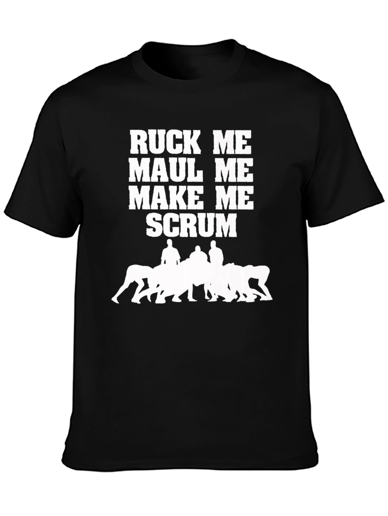 Rugby Ruck Me Maul Me Make Me Scrum T-Shirt