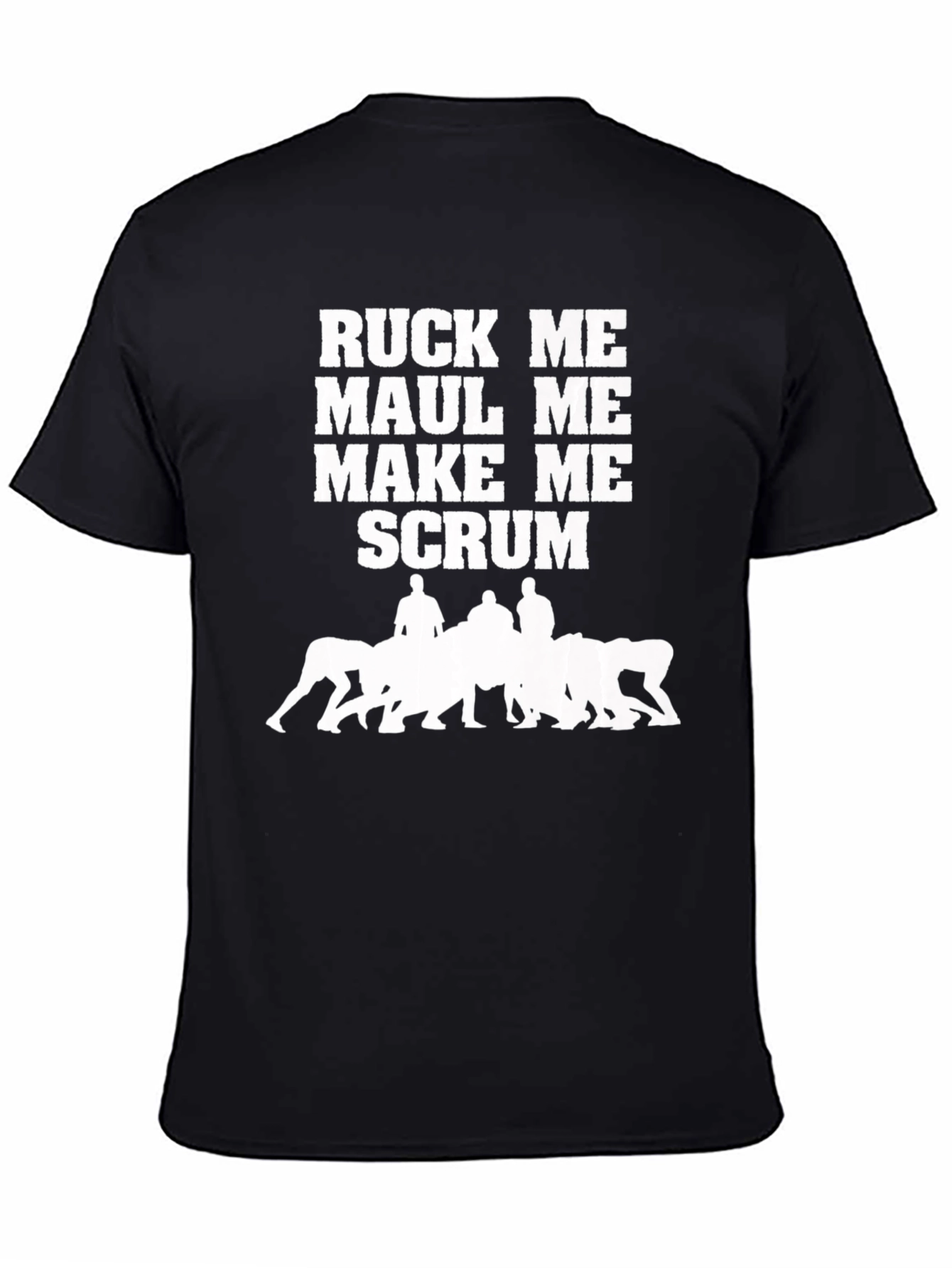 Rugby Ruck Me Maul Me Make Me Scrum T-Shirt