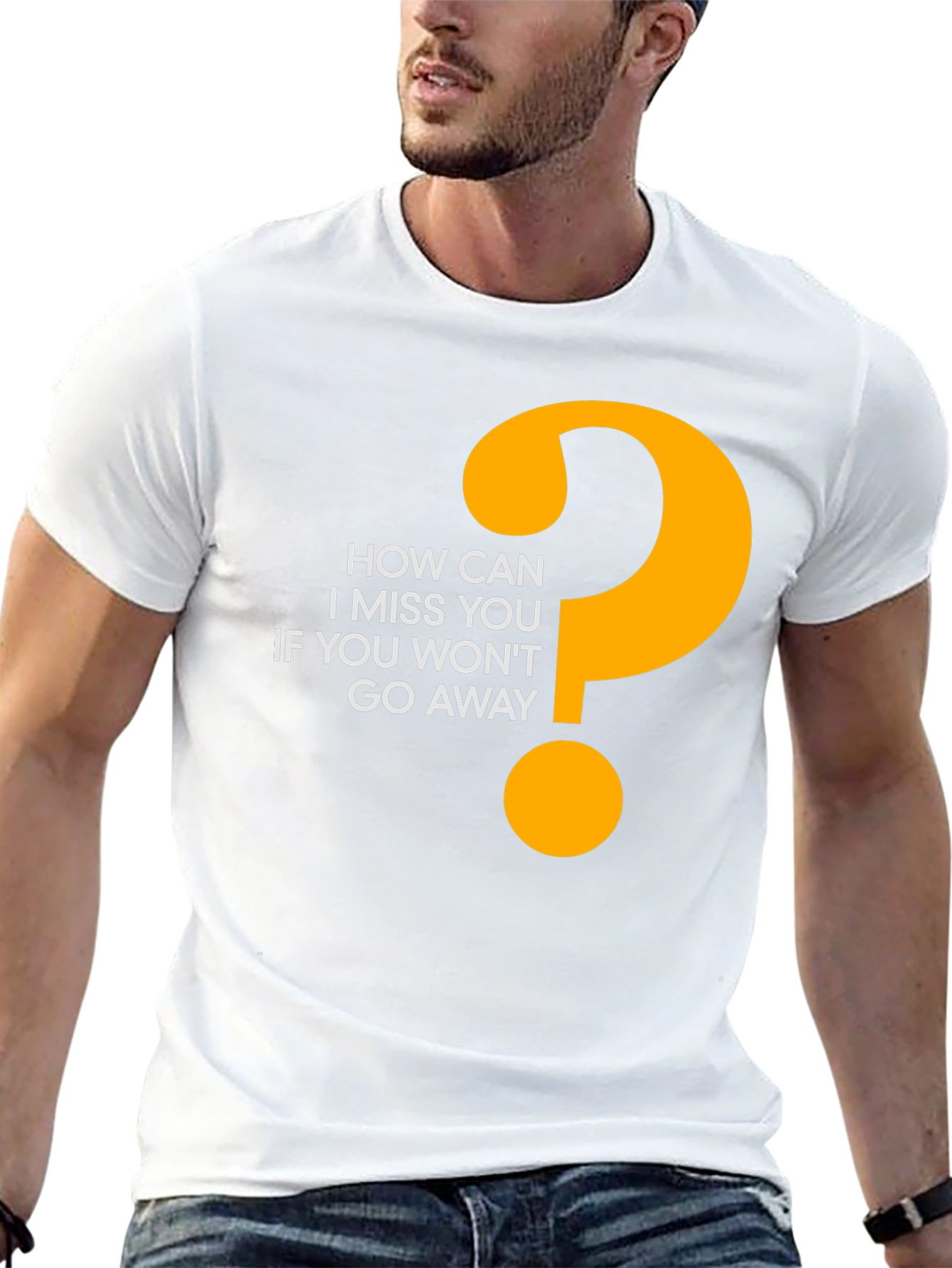 Funny Graphic Tee - How Can I Miss You?