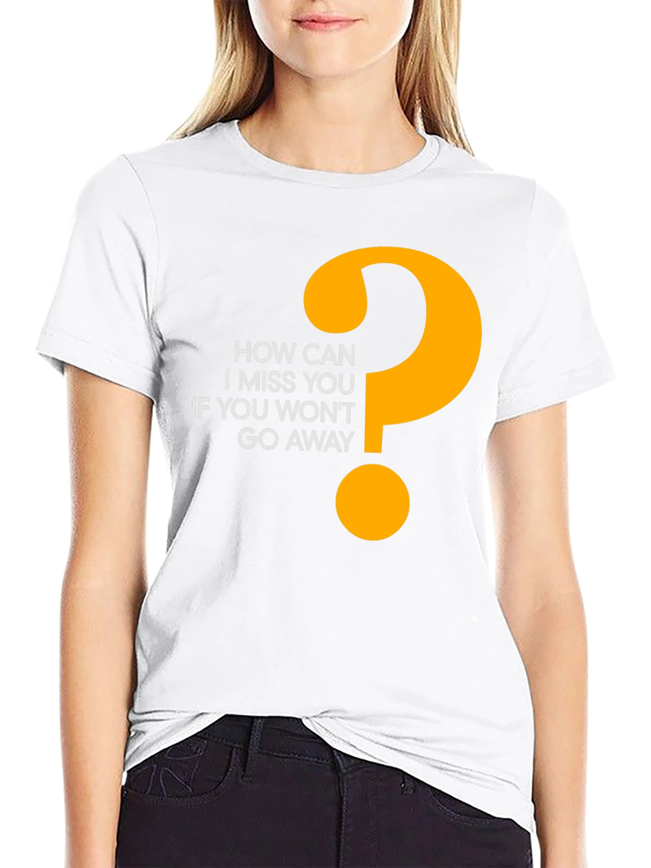 Funny Graphic Tee - How Can I Miss You?