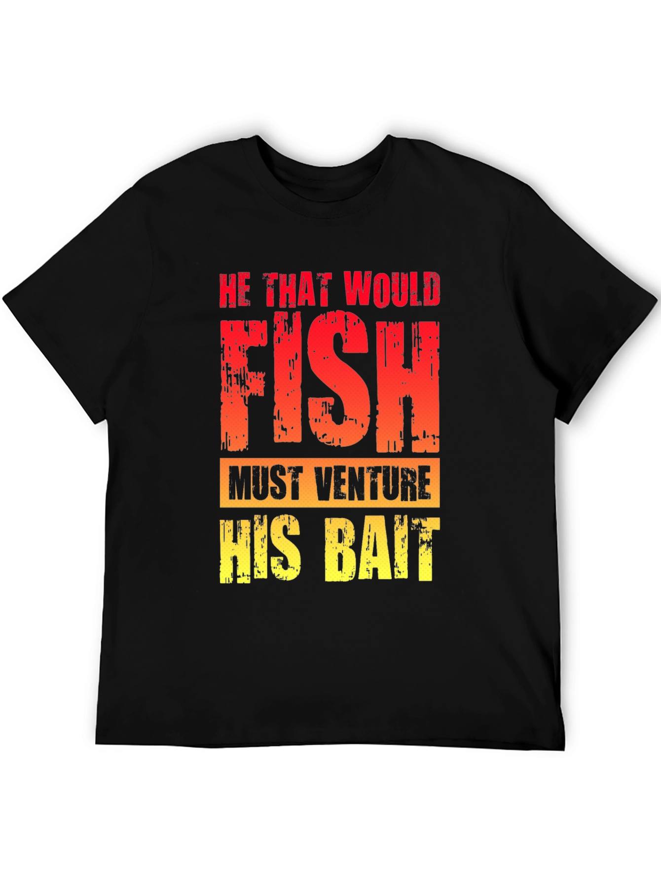 He That Would Fish T-Shirt - Fishing Quote Tee