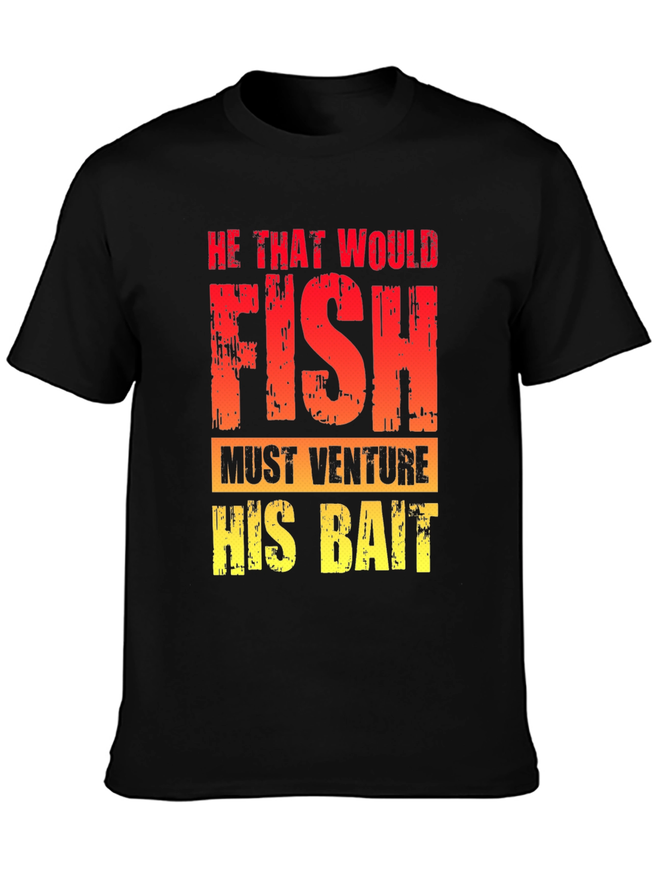 He That Would Fish T-Shirt - Fishing Quote Tee