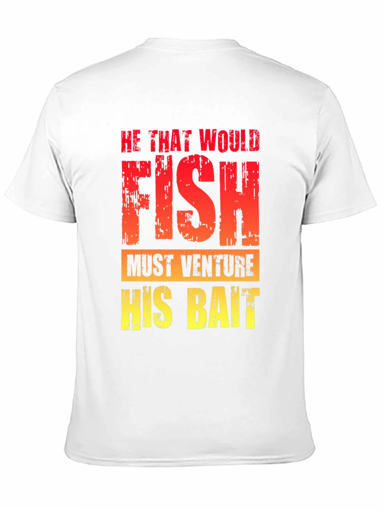 He That Would Fish T-Shirt - Fishing Quote Tee