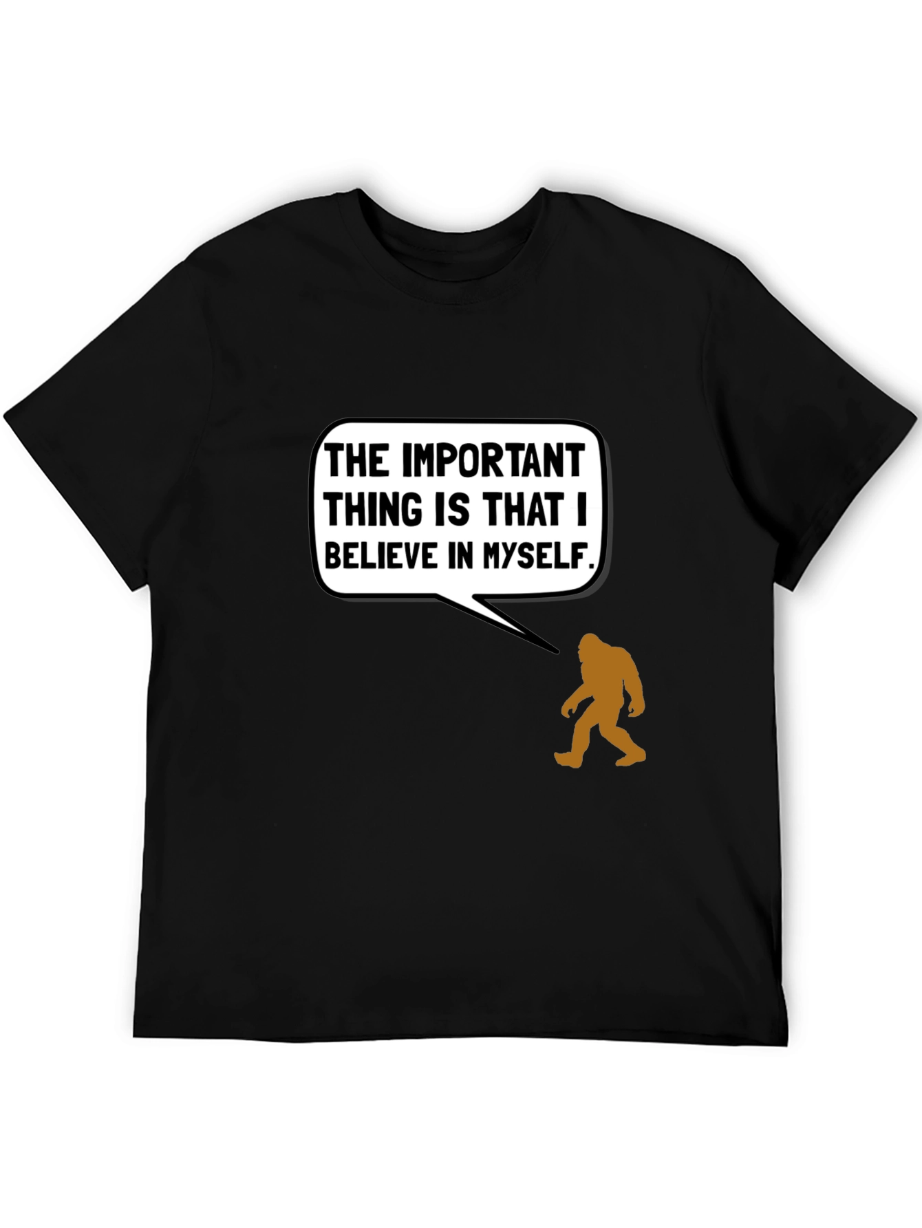 Believe in Yourself Bigfoot T-Shirt