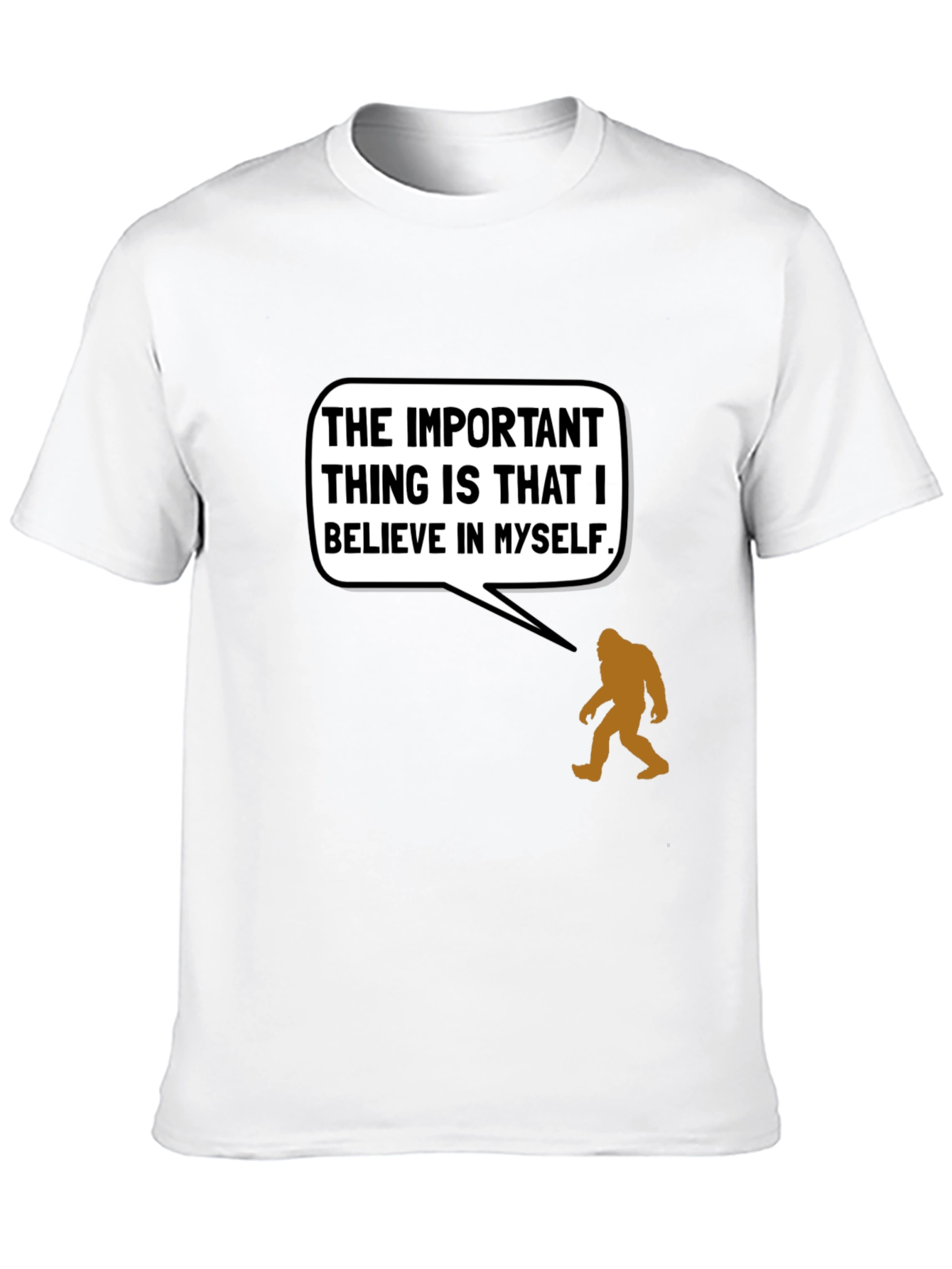 Believe in Yourself Bigfoot T-Shirt
