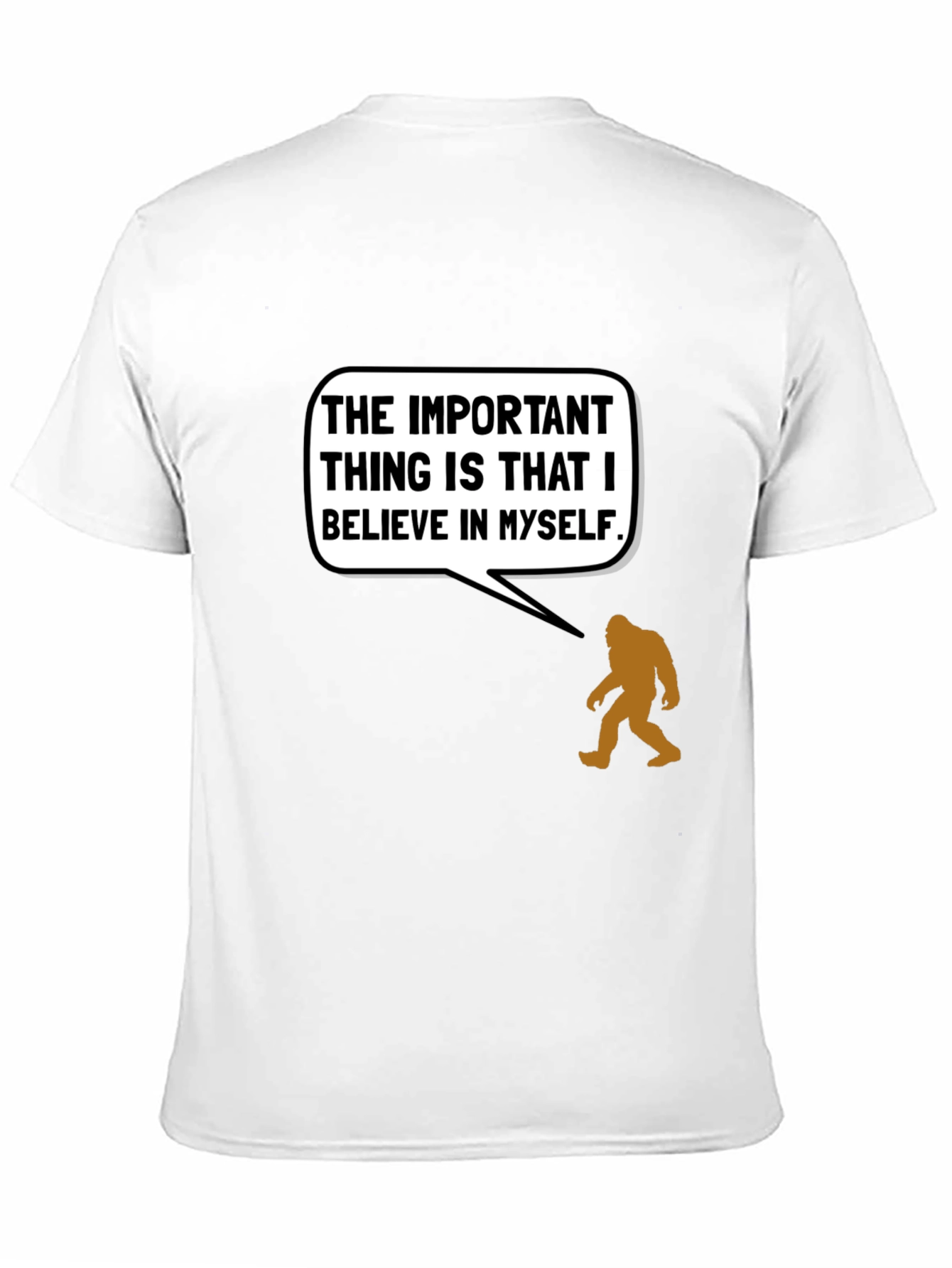 Believe in Yourself Bigfoot T-Shirt