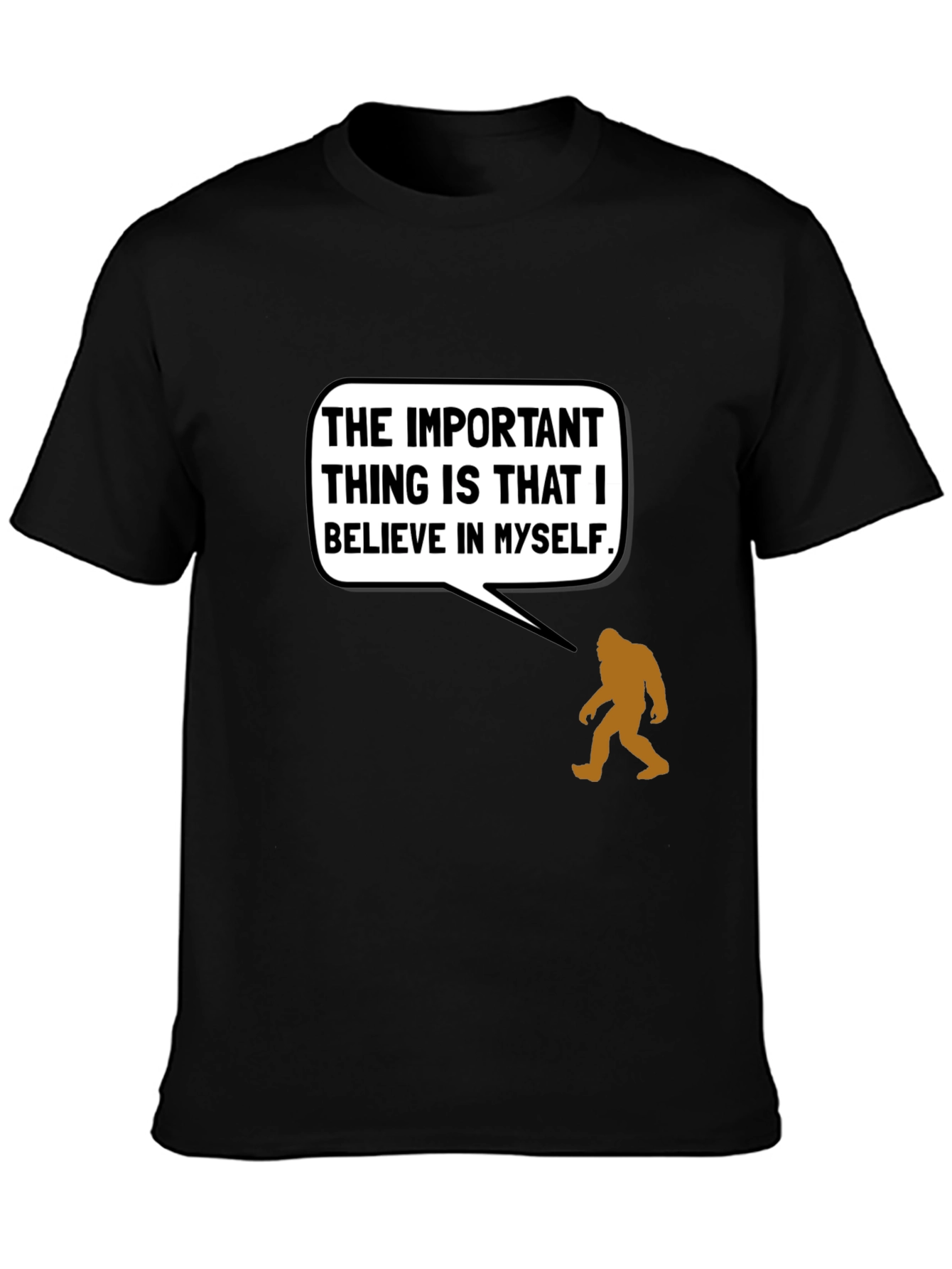 Believe in Yourself Bigfoot T-Shirt