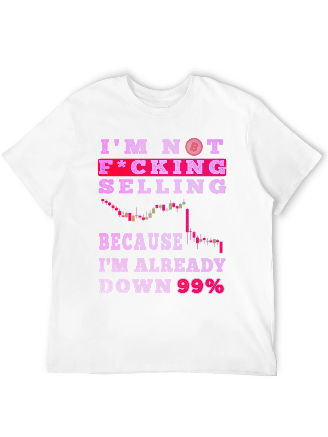 Bitcoin Crypto T-Shirt: Im Not Selling Down 99%