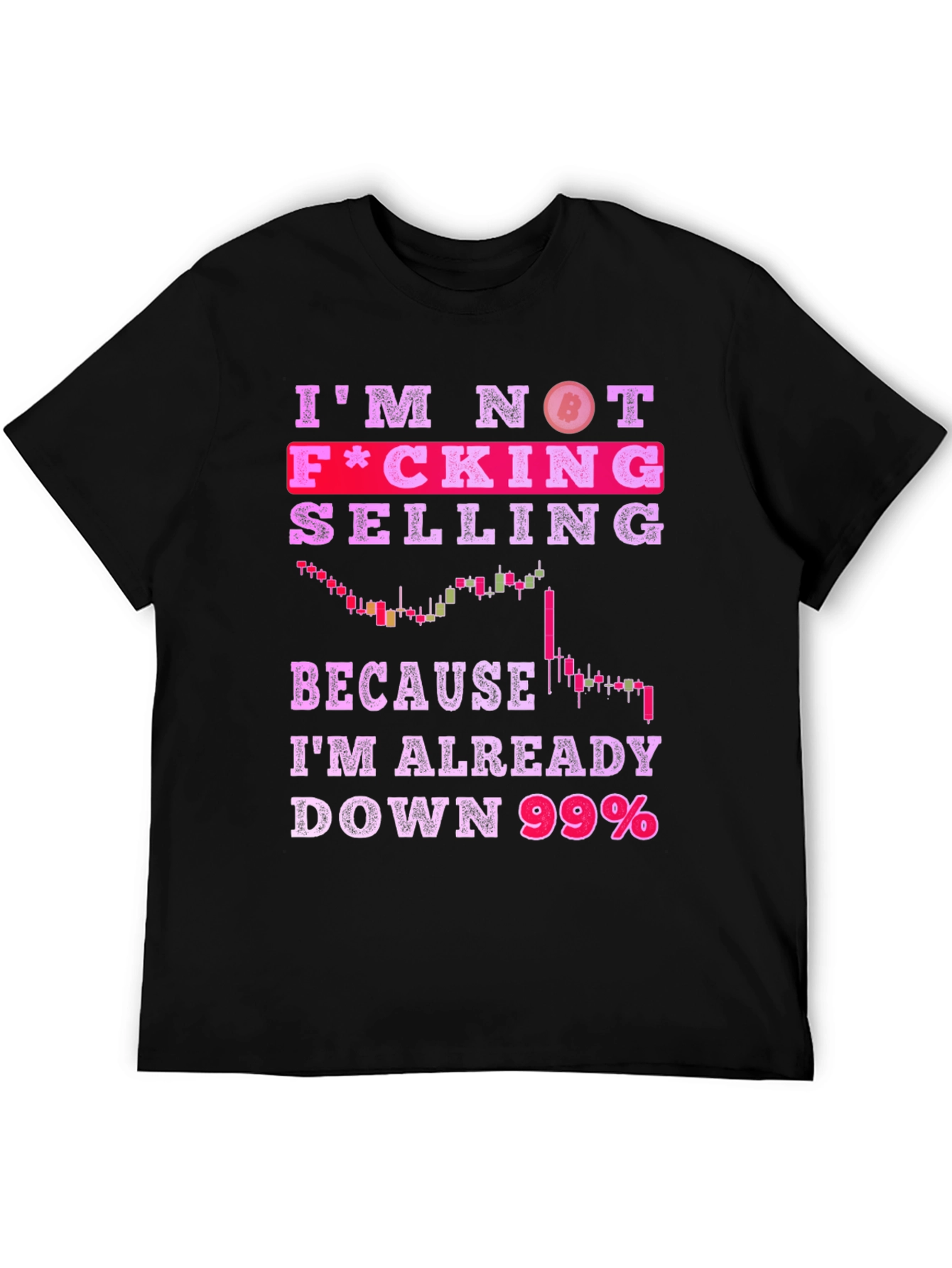 Bitcoin Crypto T-Shirt: Im Not Selling Down 99%