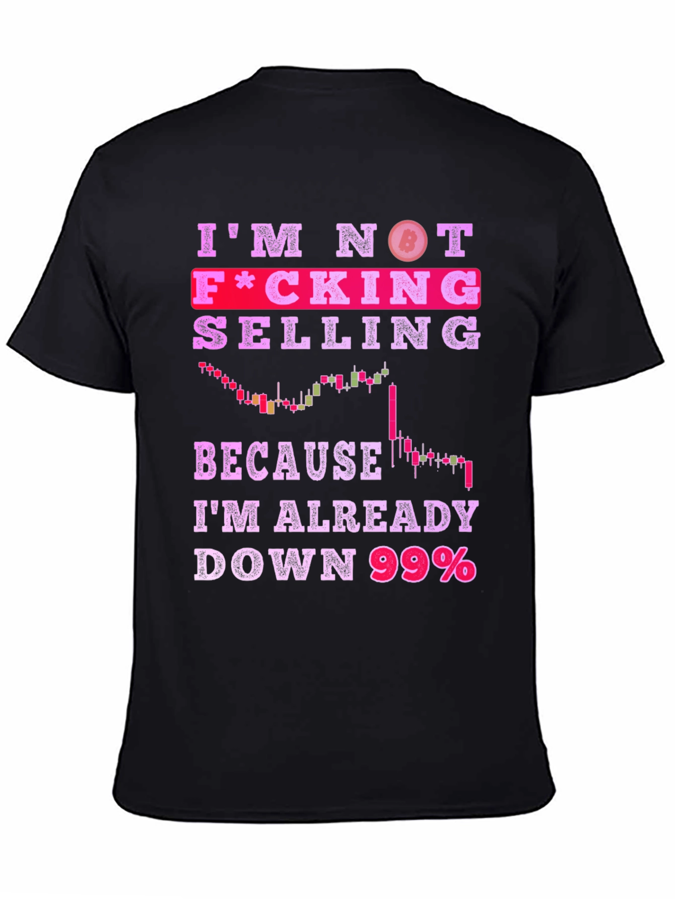 Bitcoin Crypto T-Shirt: Im Not Selling Down 99%