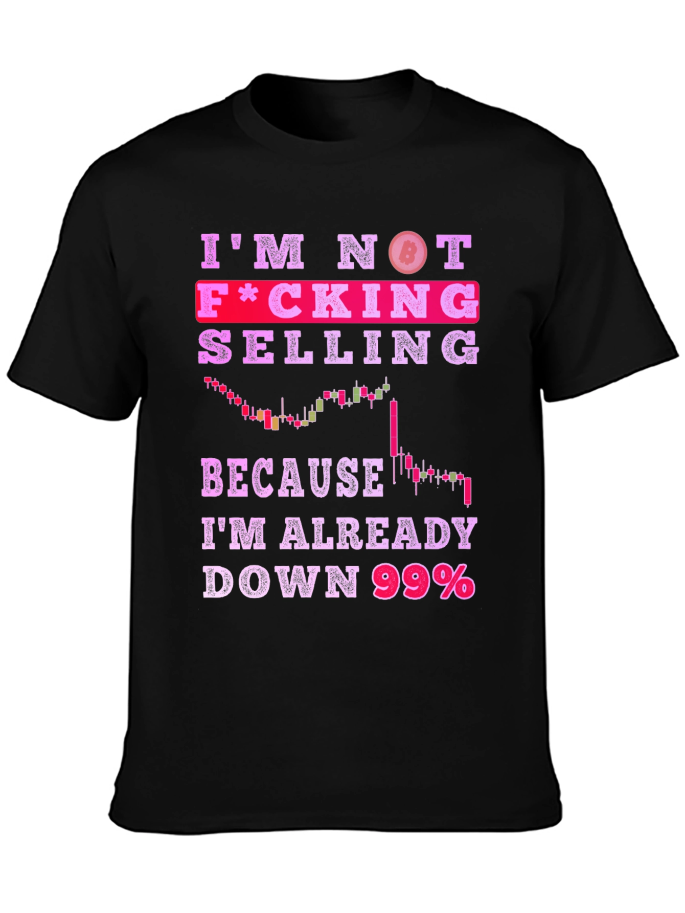 Bitcoin Crypto T-Shirt: Im Not Selling Down 99%