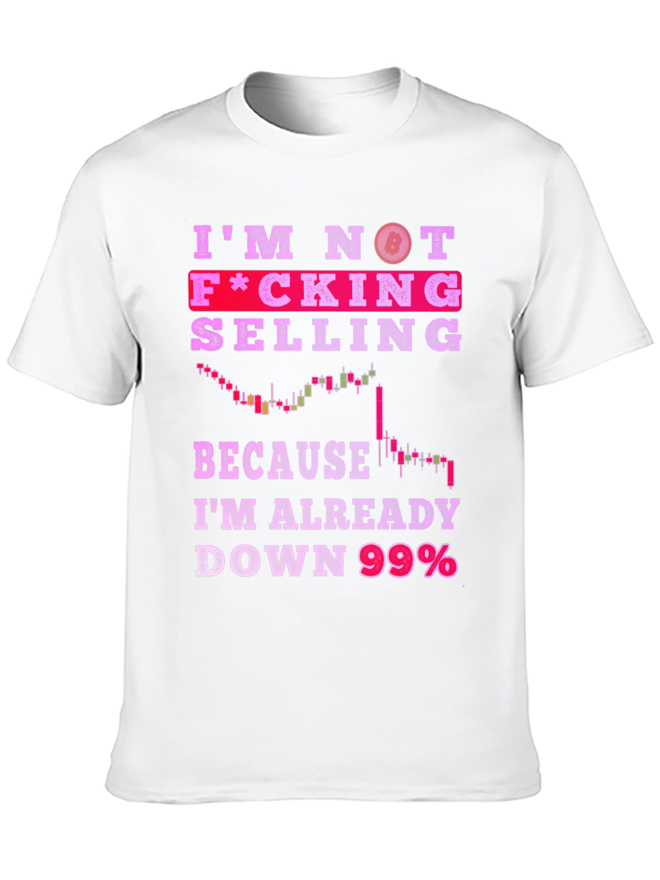 Bitcoin Crypto T-Shirt: Im Not Selling Down 99%