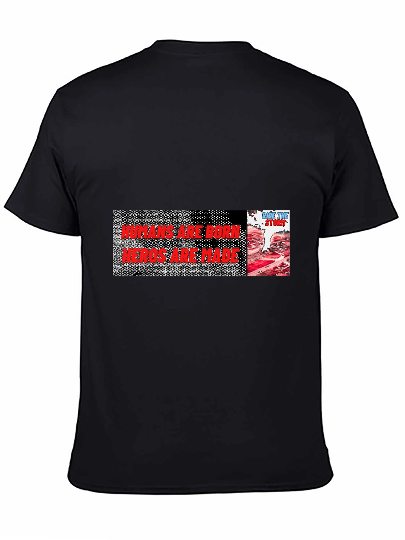 Humans Are Born Heroes Are Made Graphic Tee