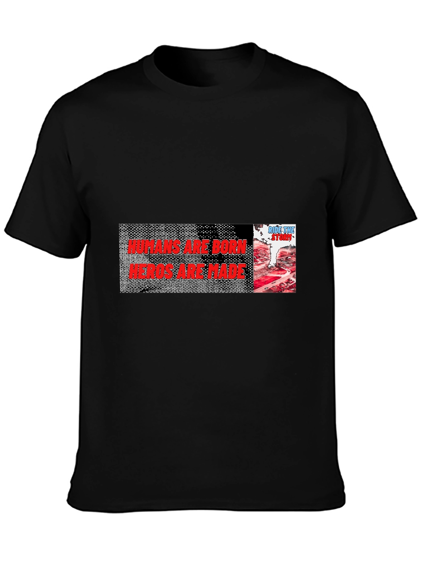 Humans Are Born Heroes Are Made Graphic Tee