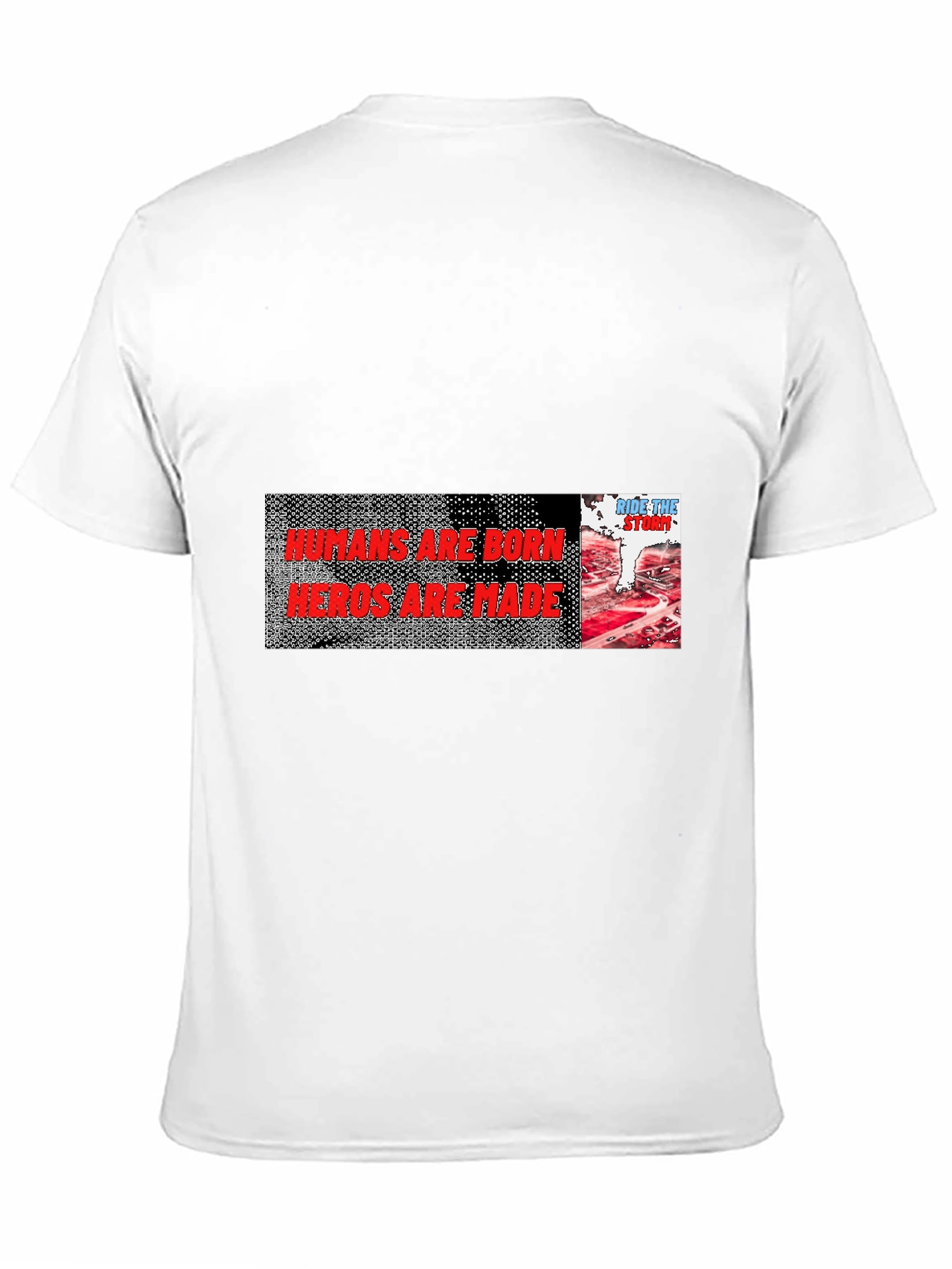 Humans Are Born Heroes Are Made Graphic Tee