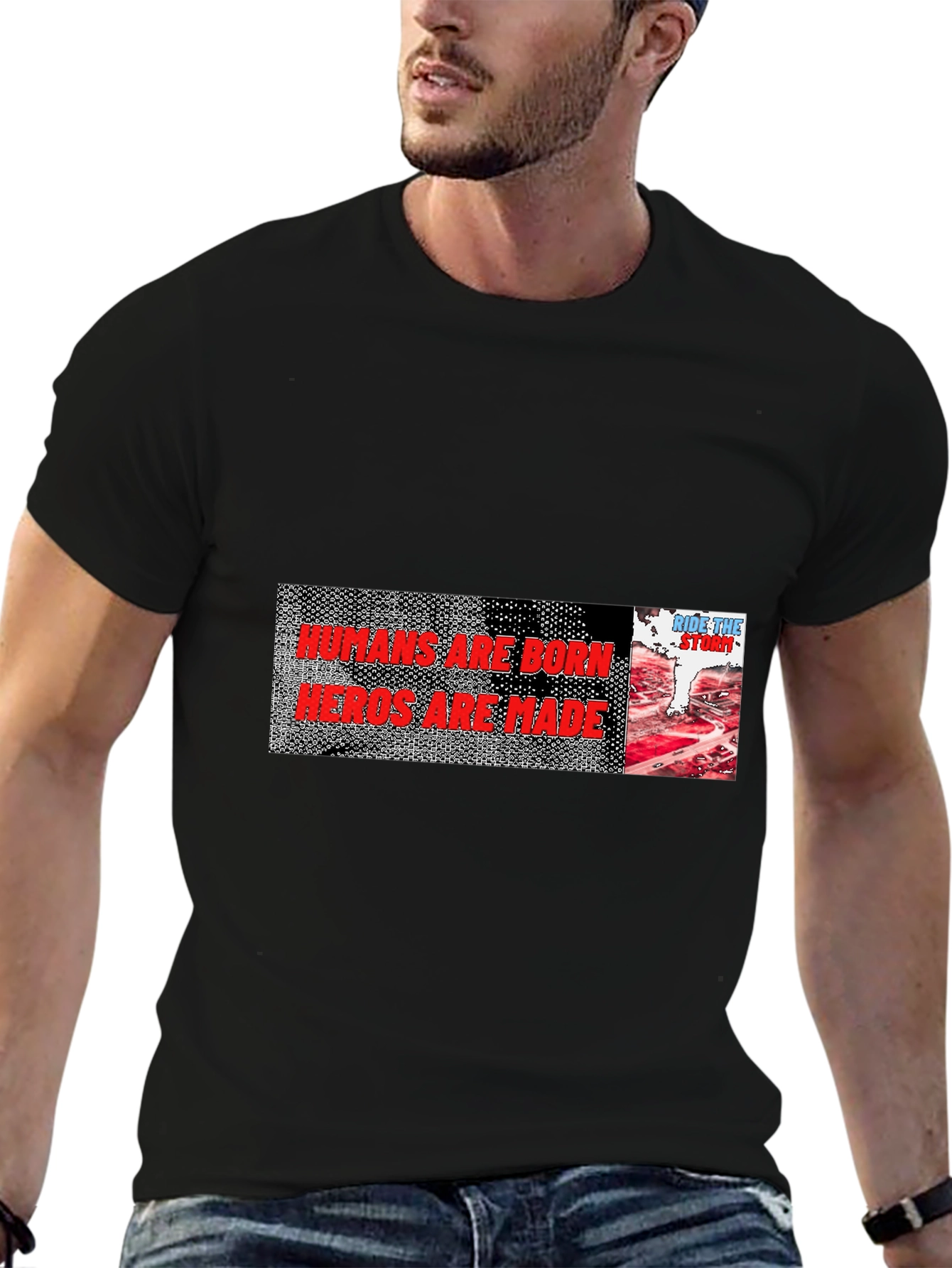 Humans Are Born Heroes Are Made Graphic Tee