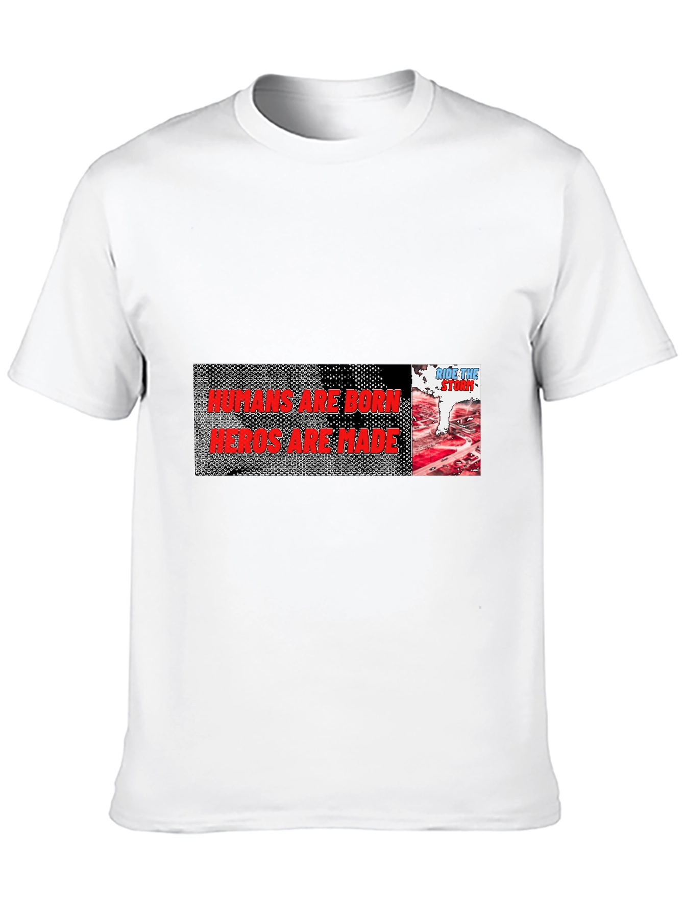 Humans Are Born Heroes Are Made Graphic Tee