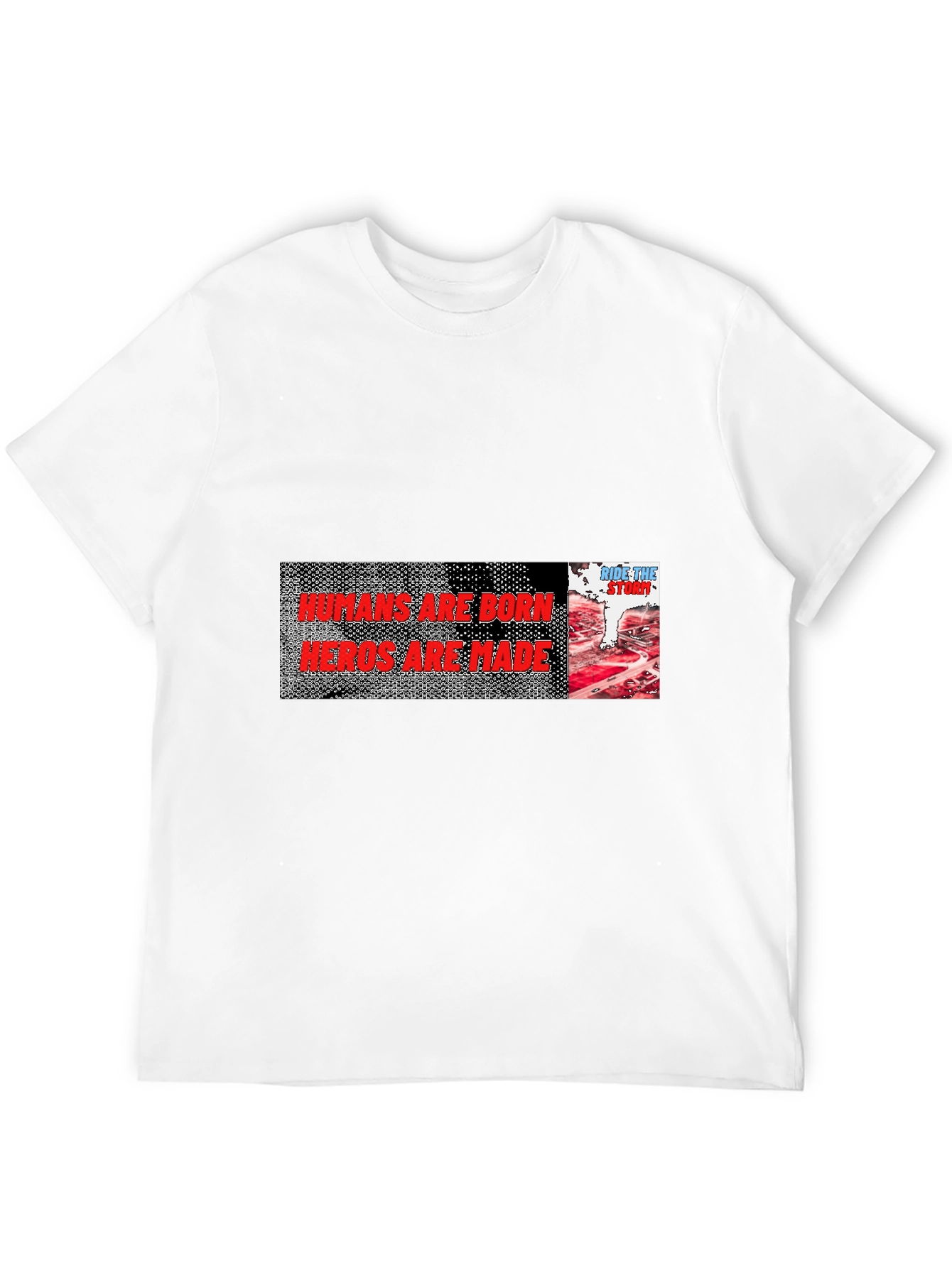 Humans Are Born Heroes Are Made Graphic Tee