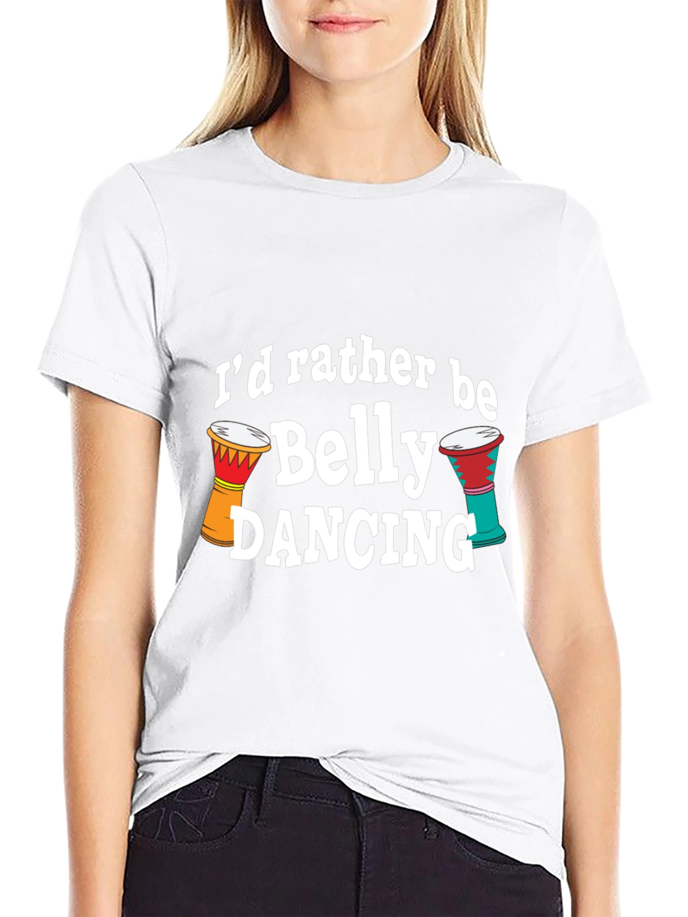 Belly Dancing T-Shirt - Id Rather Be