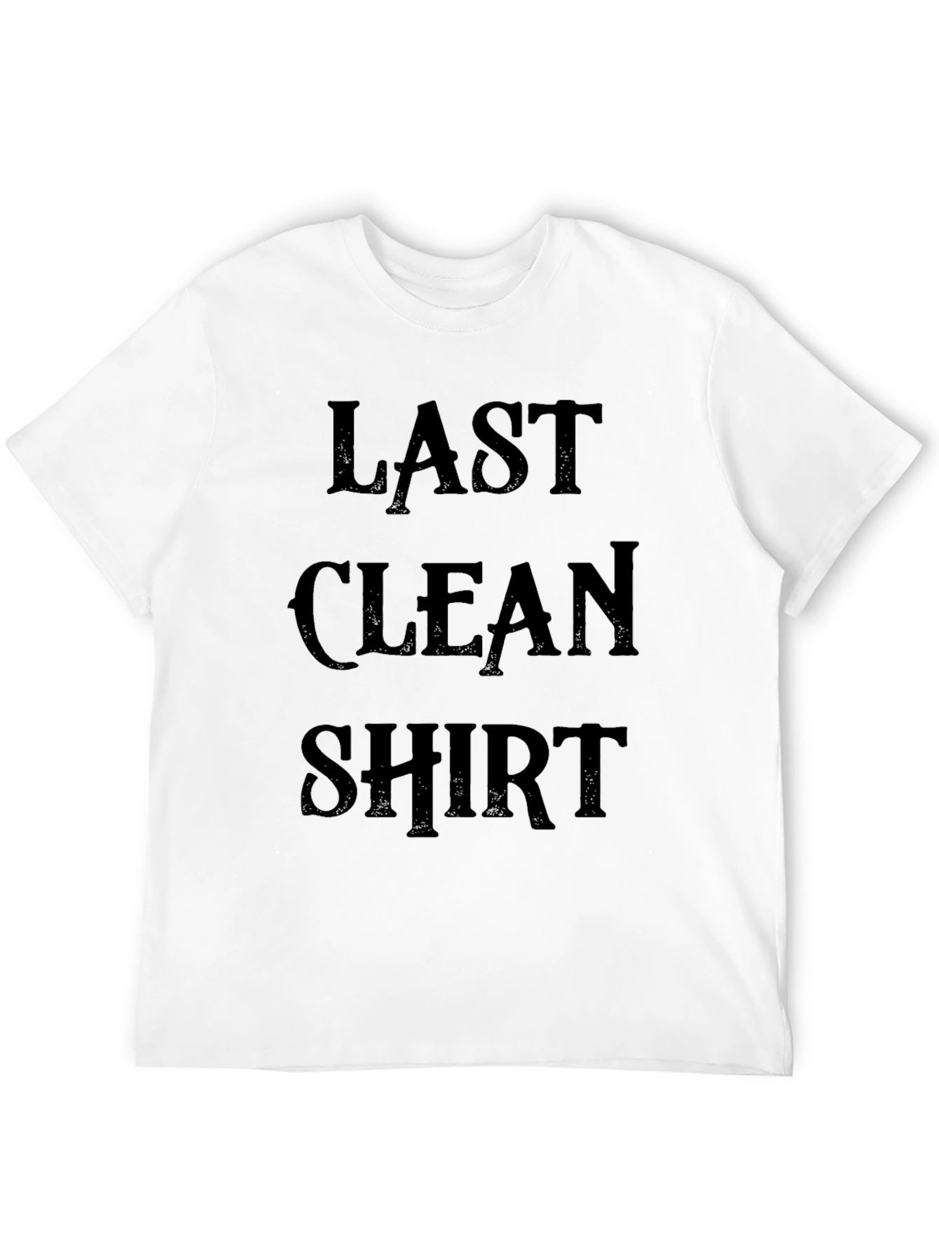 Last Clean Shirt - Novelty Graphic Tee