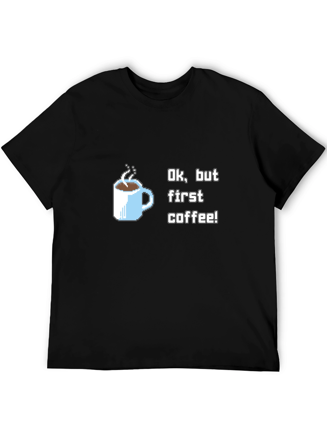 Ok But First Coffee T-Shirt
